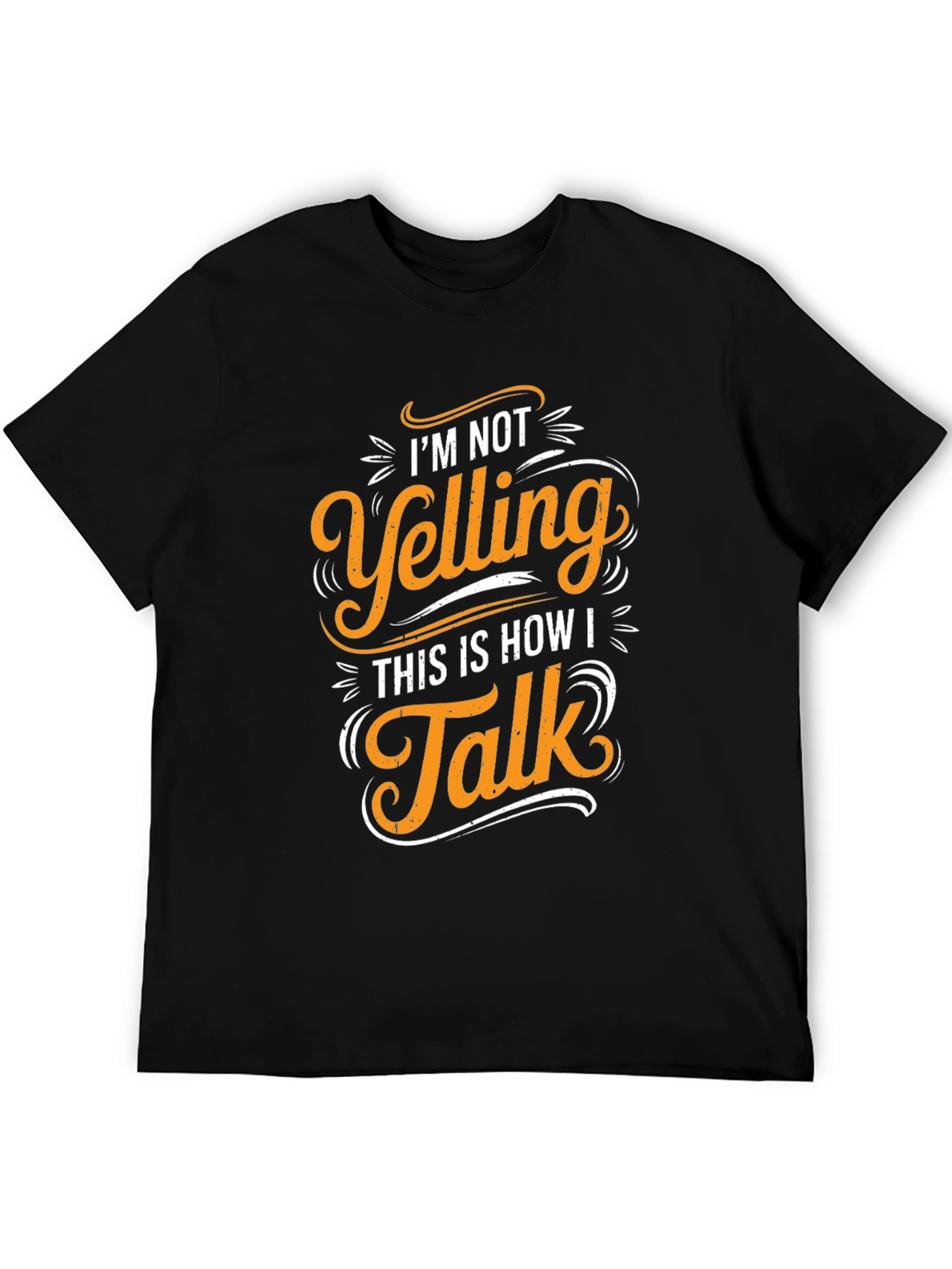 Im Not Yelling T-Shirt - Funny Graphic Tee