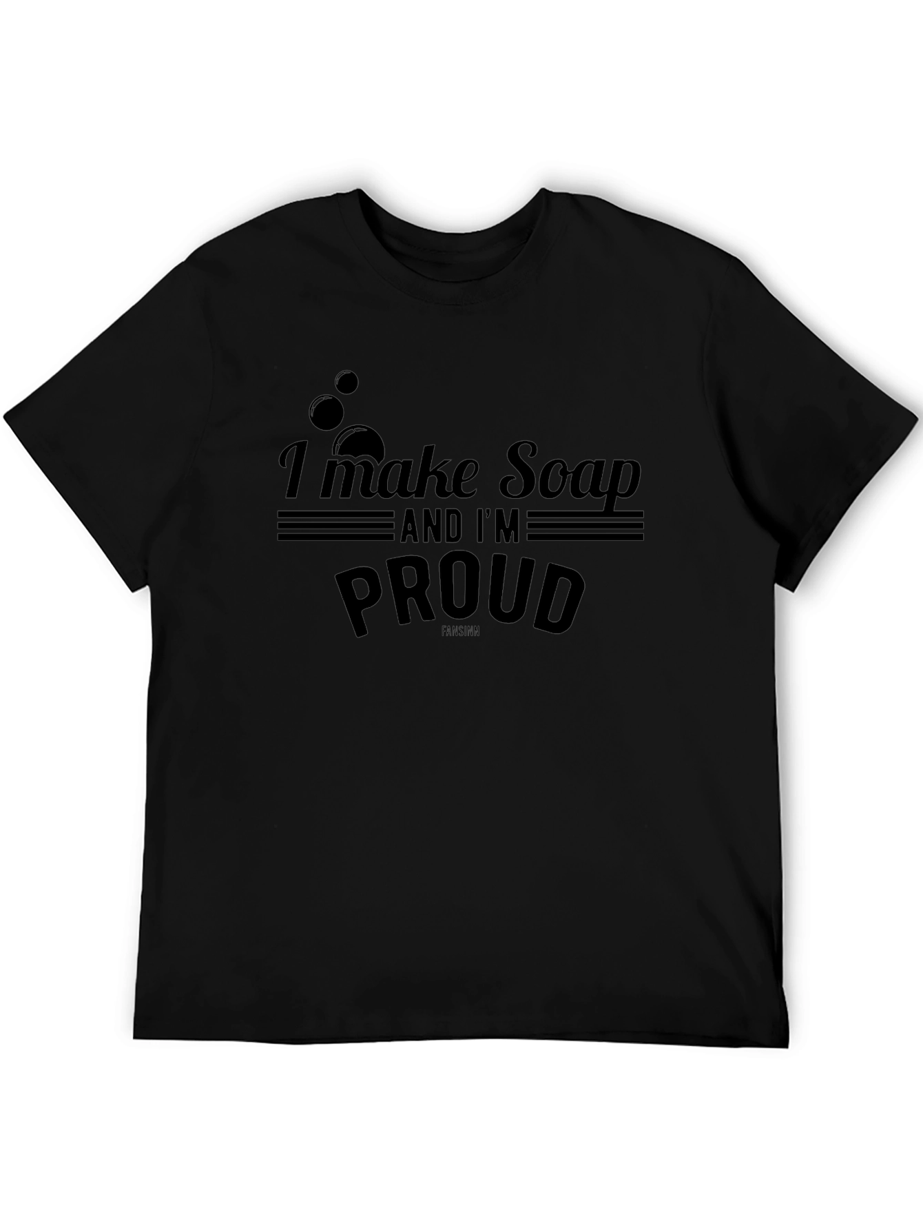 I Make Soap and Im Proud T-Shirt