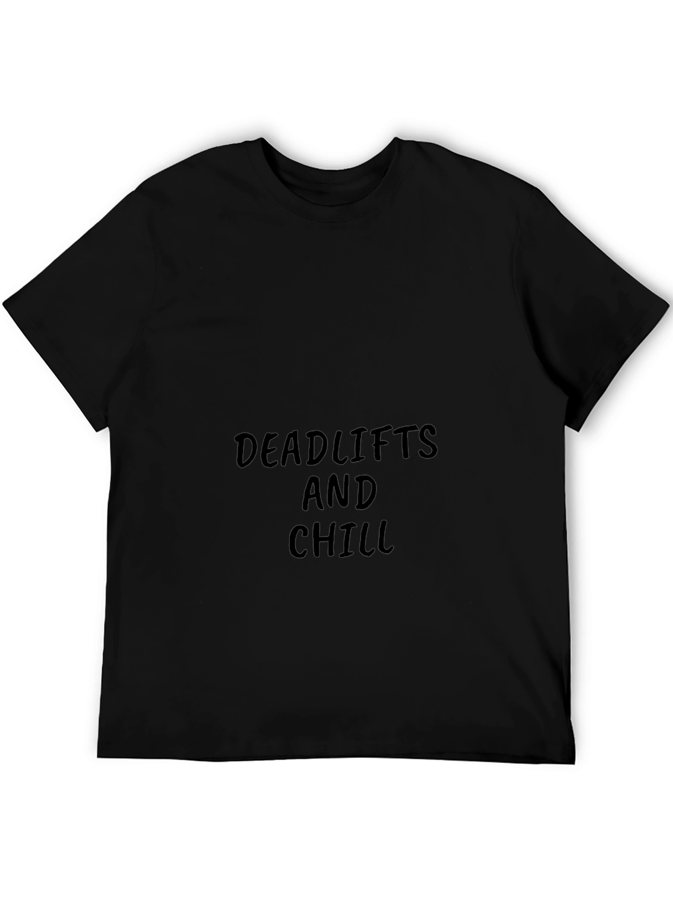 Deadlifts and Chill Black T-Shirt