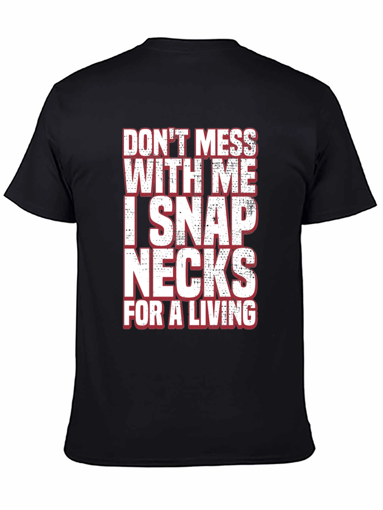 Dont Mess With Me I Snap Necks T-Shirt