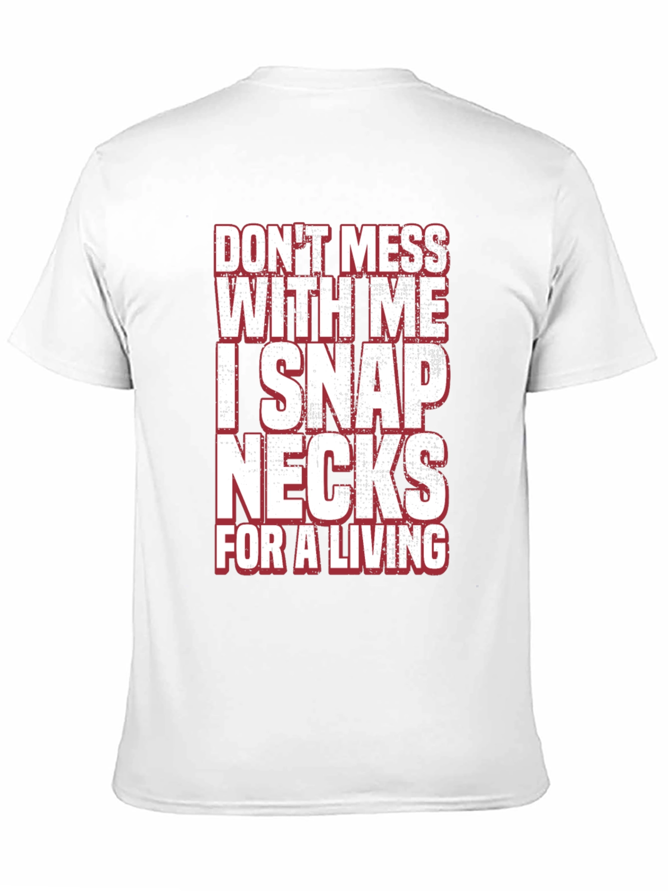 Dont Mess With Me I Snap Necks T-Shirt
