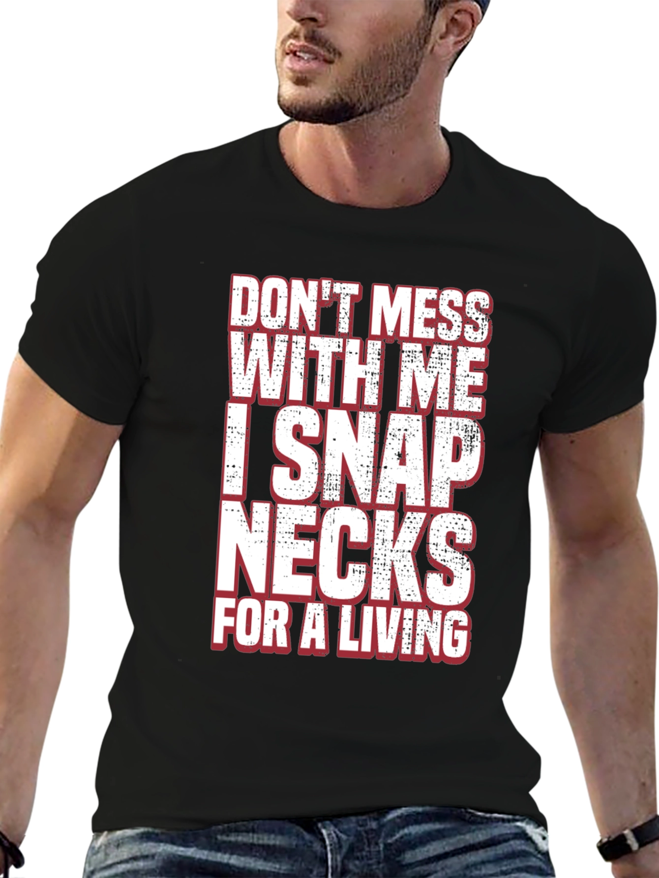 Dont Mess With Me I Snap Necks T-Shirt