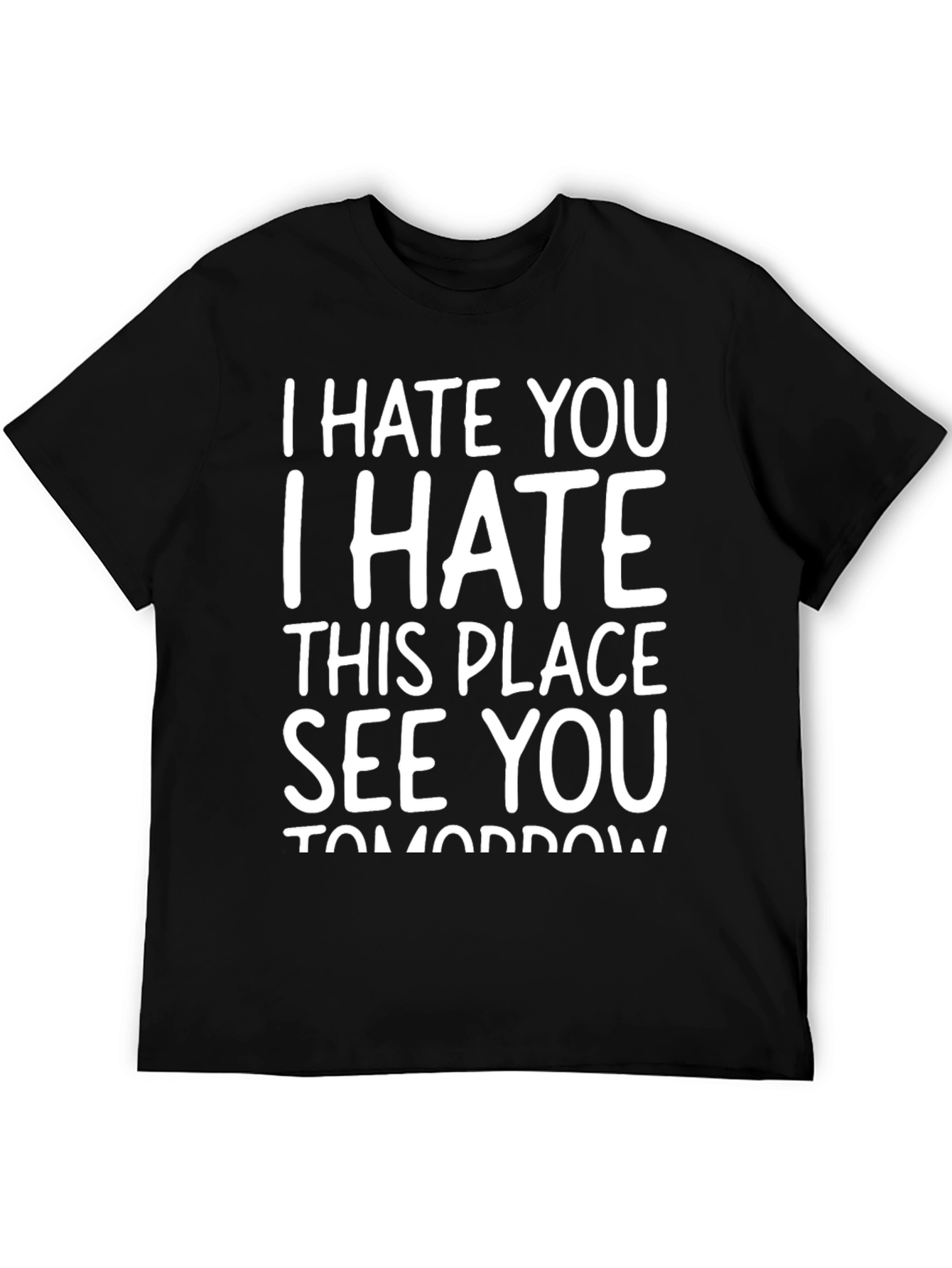 I Hate You See You Tomorrow Black T-Shirt