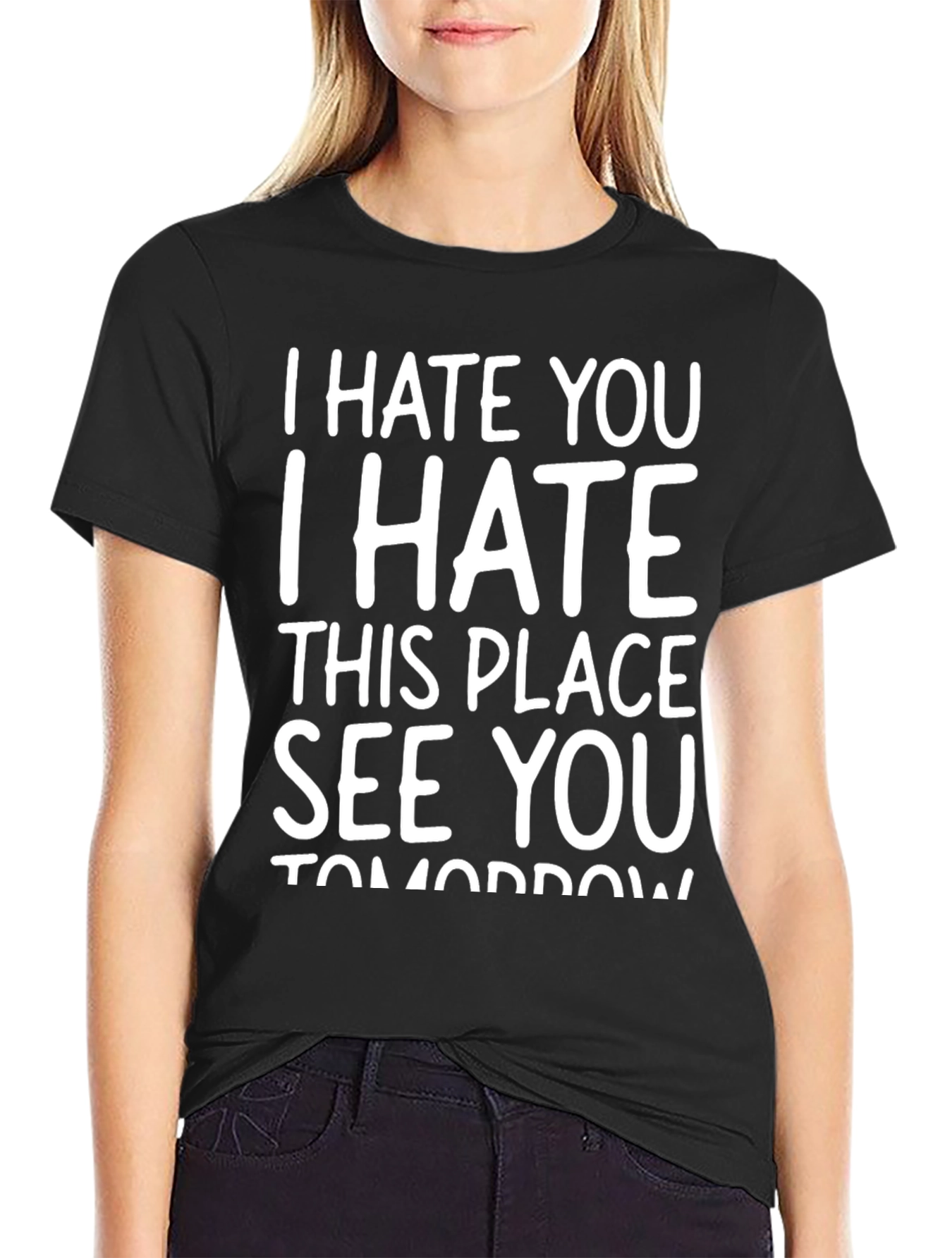 I Hate You See You Tomorrow Black T-Shirt