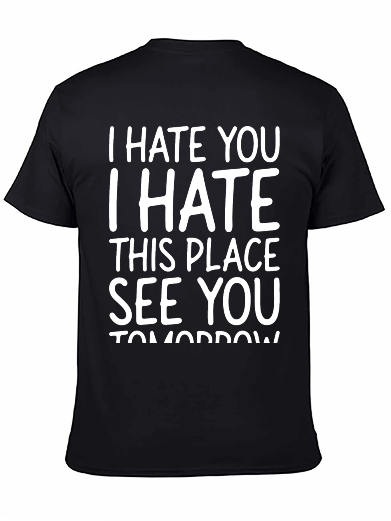 I Hate You See You Tomorrow Black T-Shirt