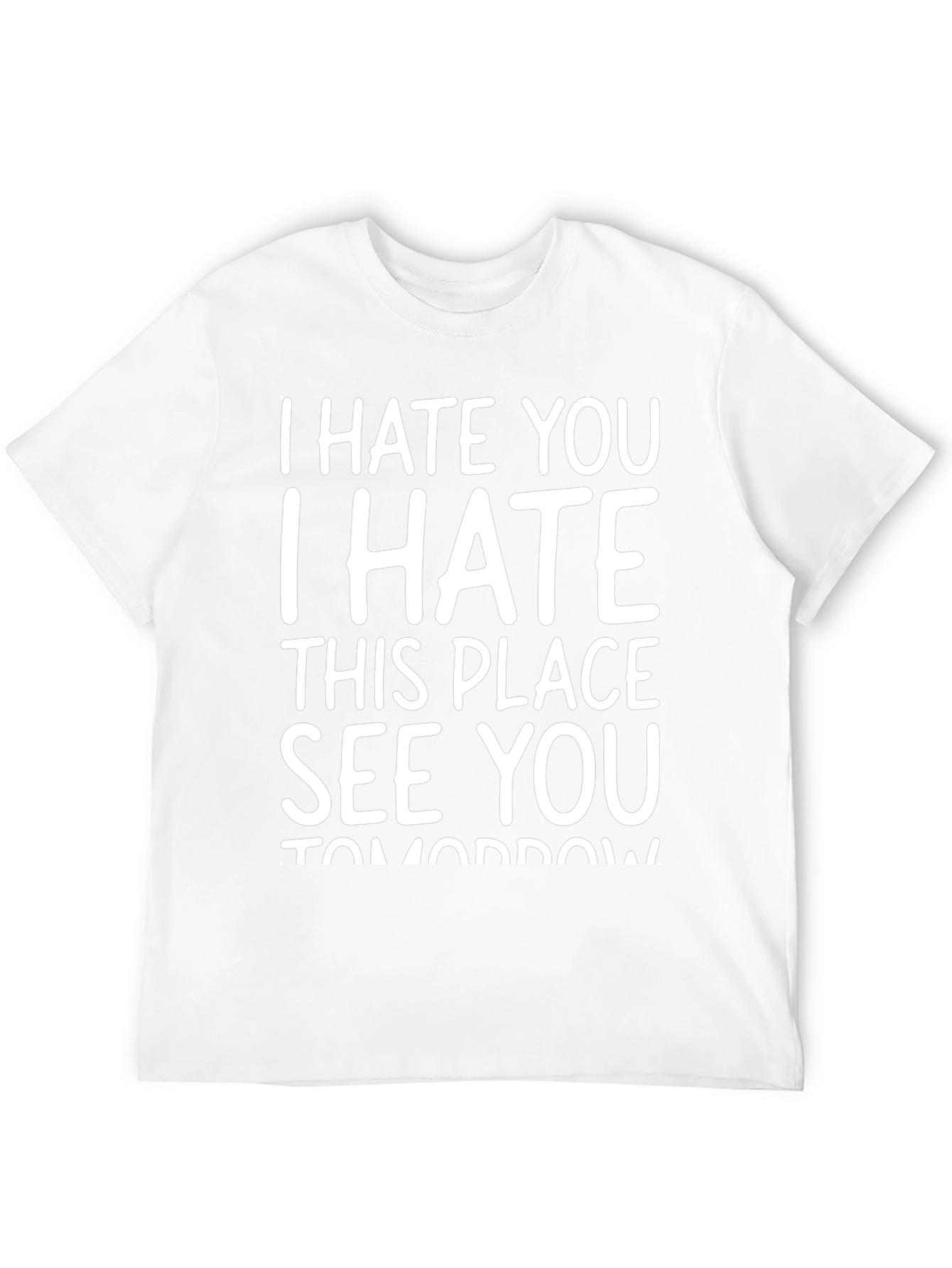 I Hate You See You Tomorrow Black T-Shirt