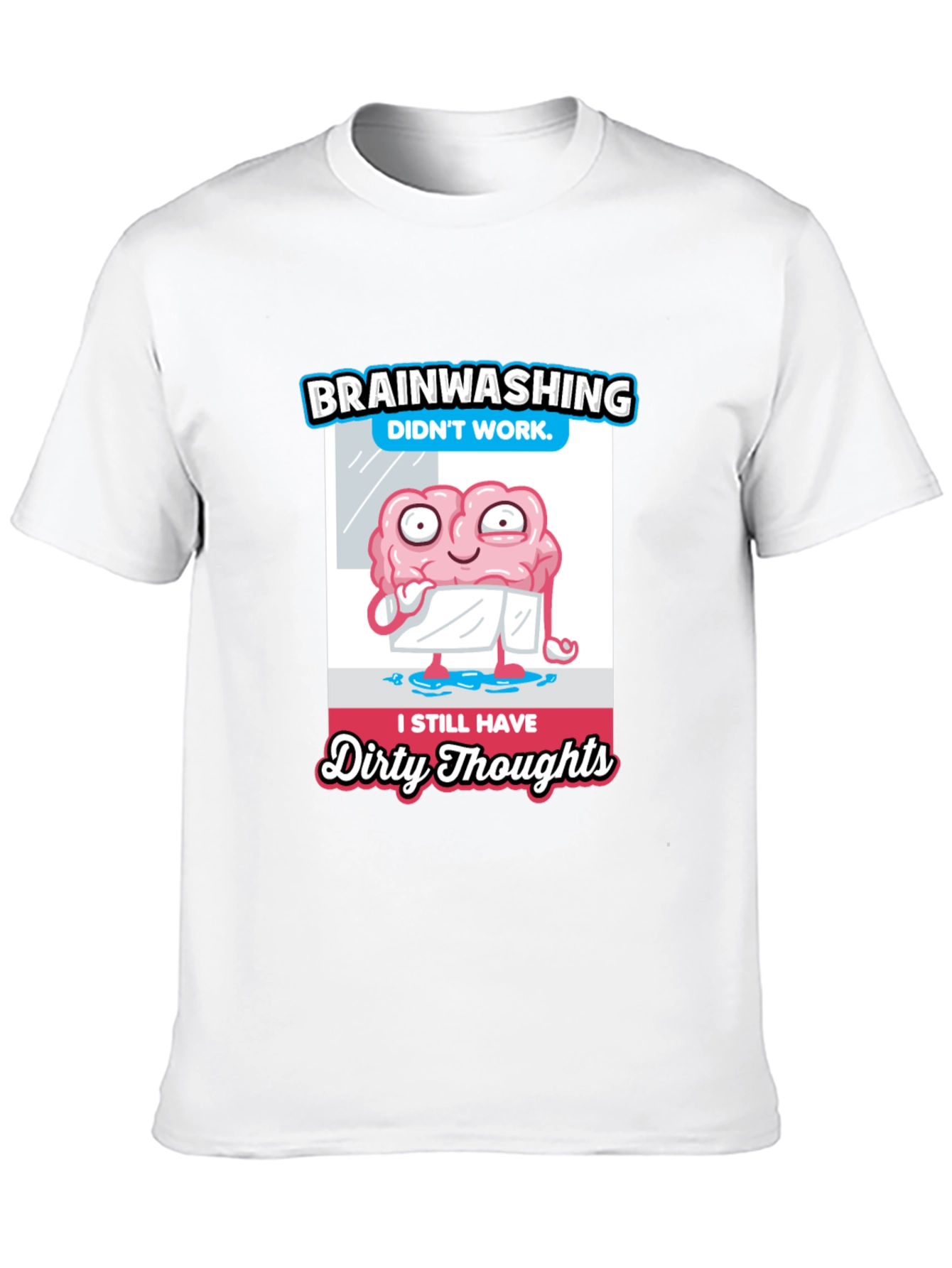 Brainwashing Dirty Thoughts T-Shirt