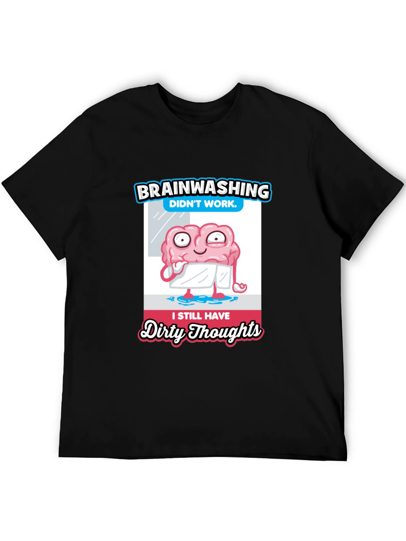 Brainwashing Dirty Thoughts T-Shirt