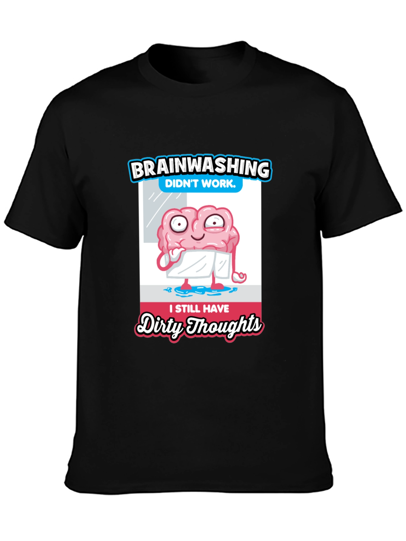 Brainwashing Dirty Thoughts T-Shirt