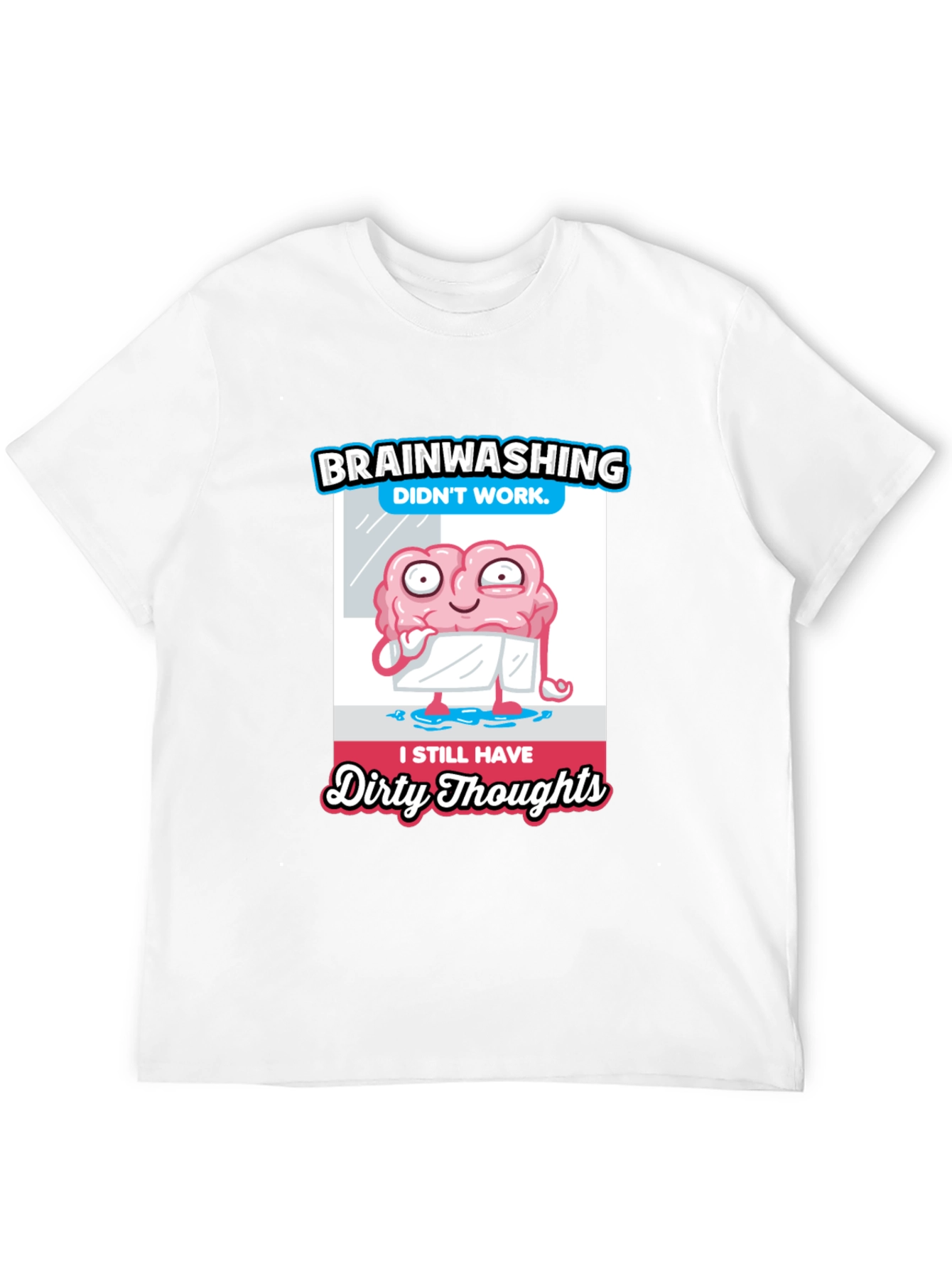 Brainwashing Dirty Thoughts T-Shirt