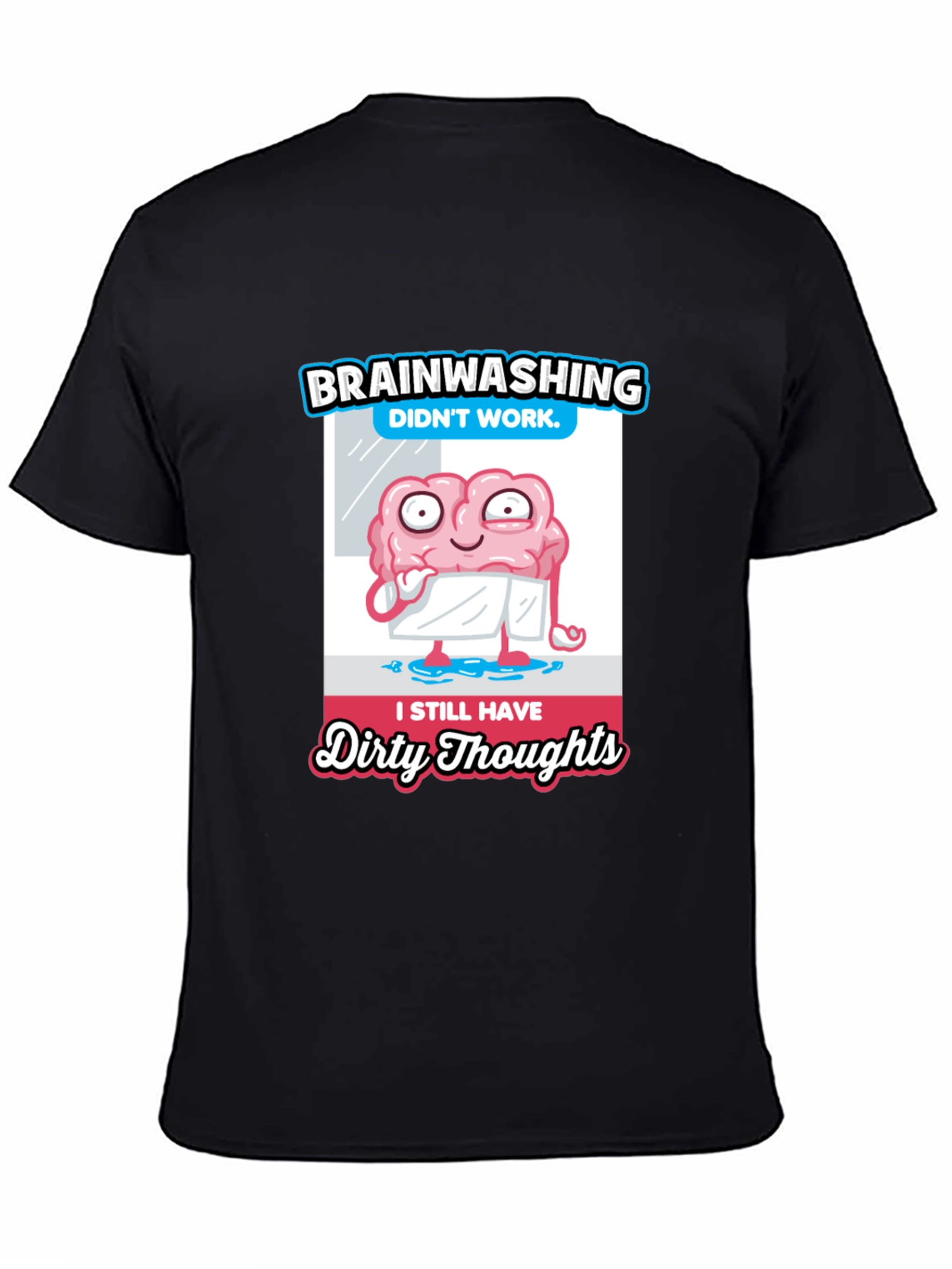 Brainwashing Dirty Thoughts T-Shirt
