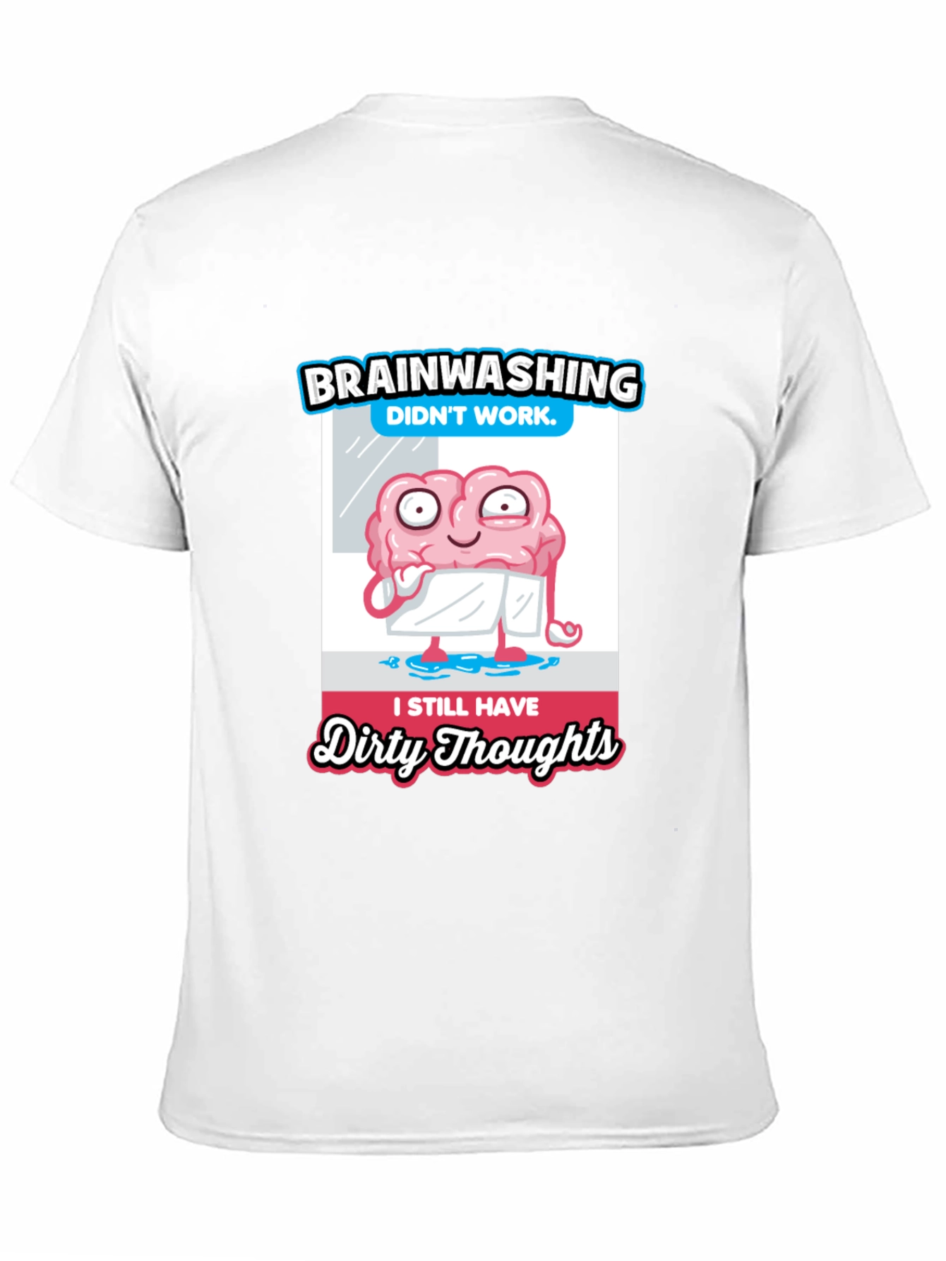 Brainwashing Dirty Thoughts T-Shirt