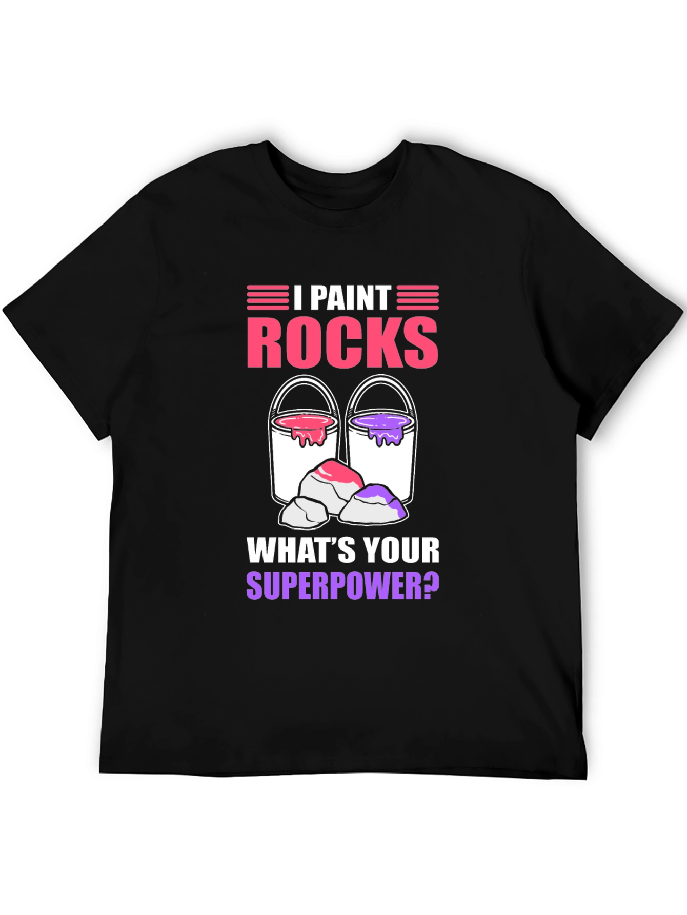 I Paint Rocks Superpower T-Shirt