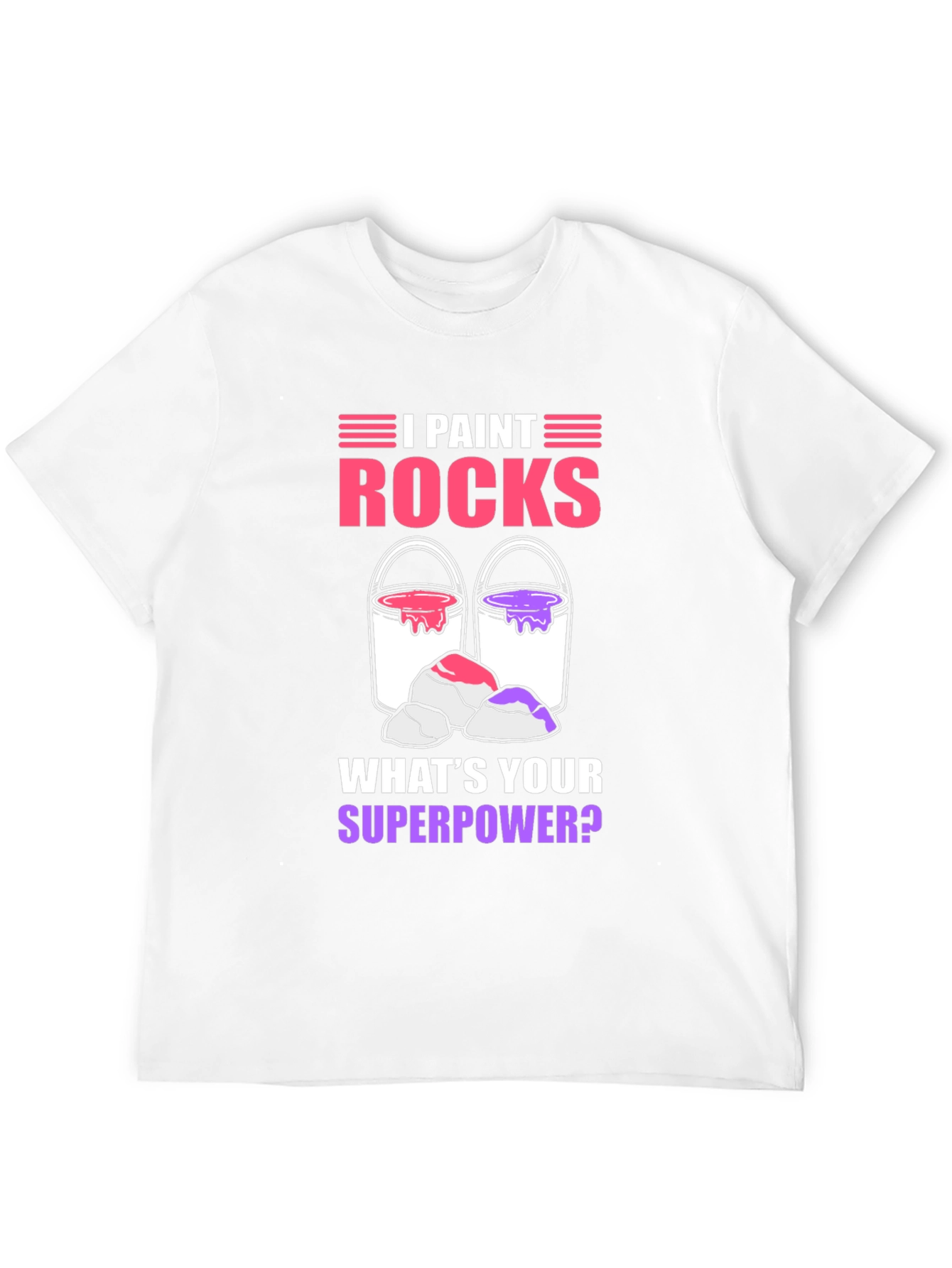 I Paint Rocks Superpower T-Shirt