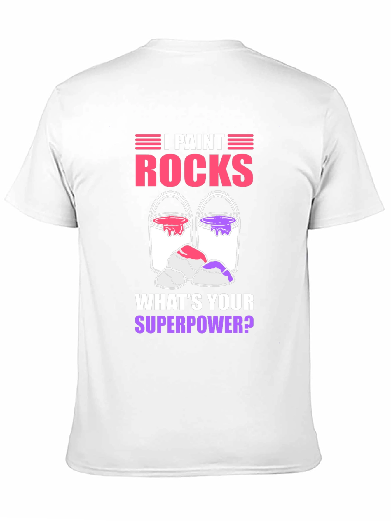 I Paint Rocks Superpower T-Shirt
