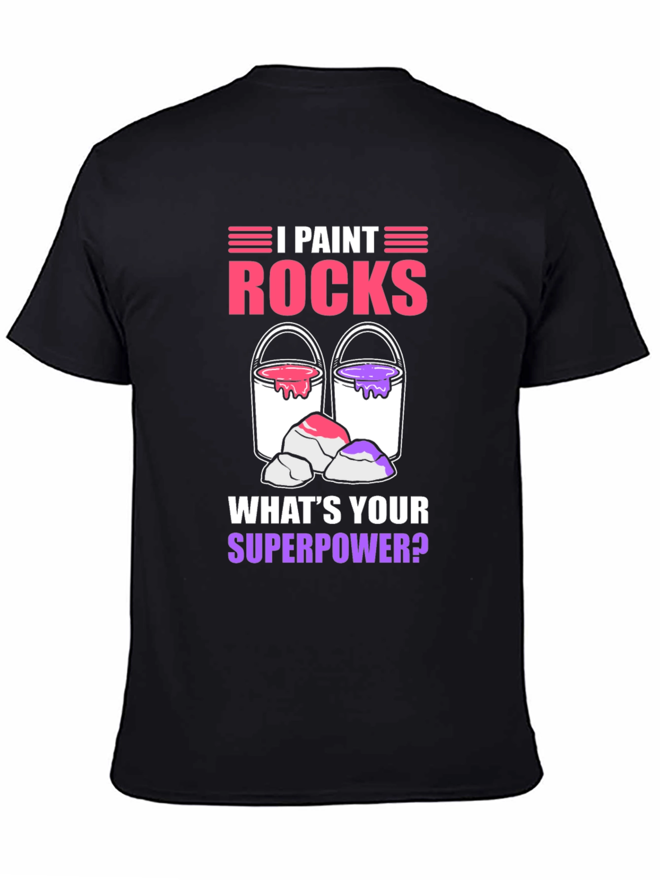 I Paint Rocks Superpower T-Shirt
