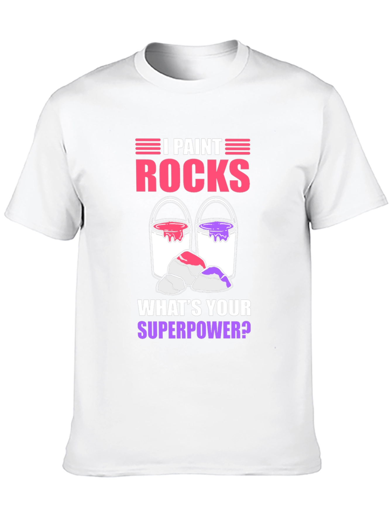 I Paint Rocks Superpower T-Shirt