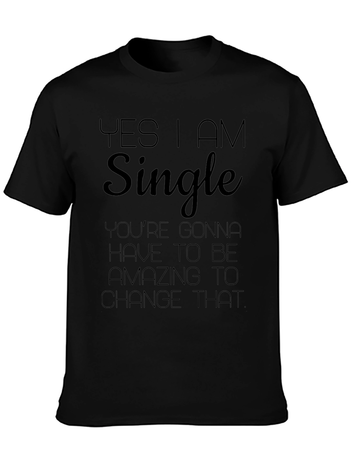 Yes I am Single T-Shirt