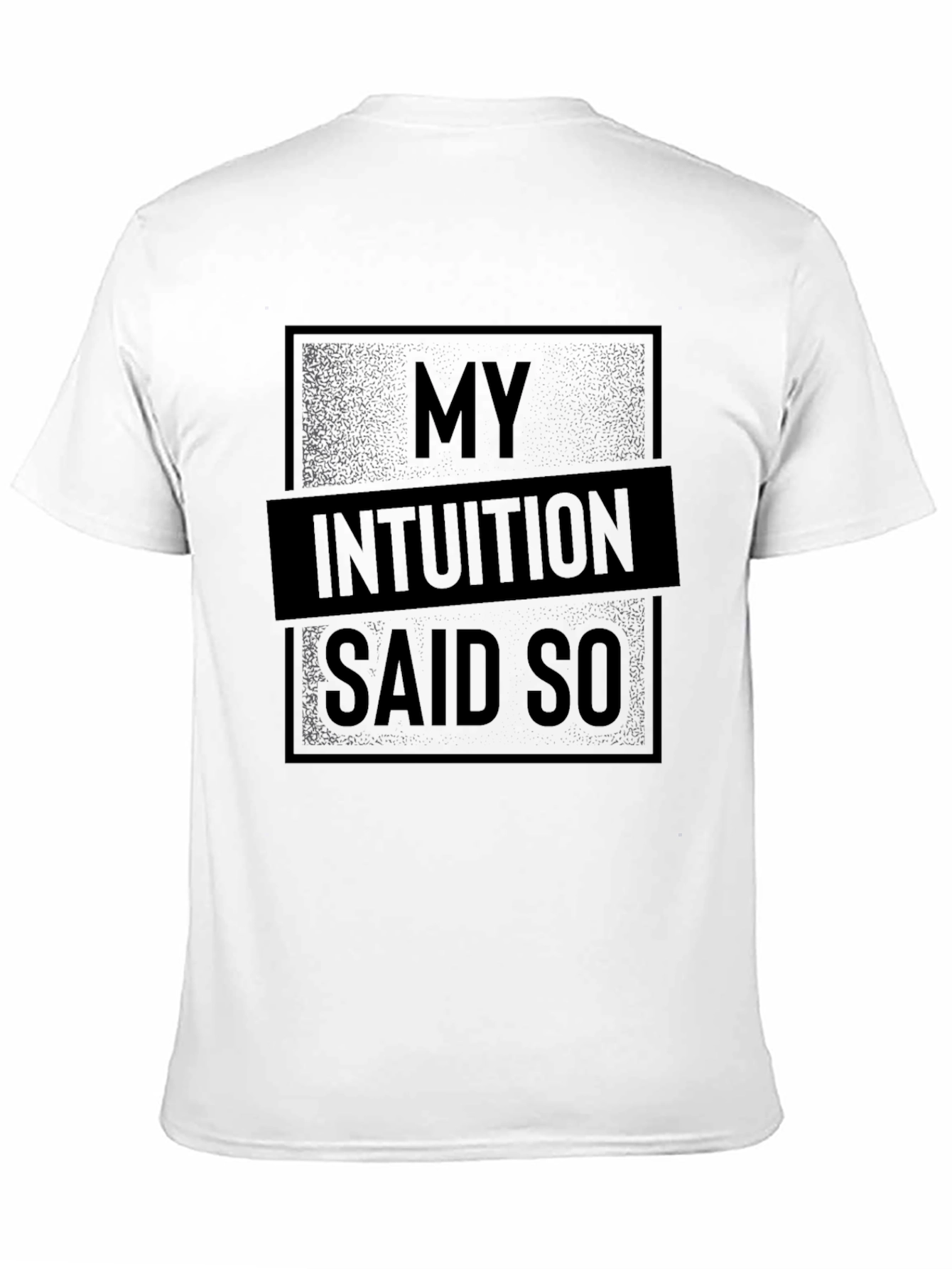 My Intuition Said So Graphic T-Shirt