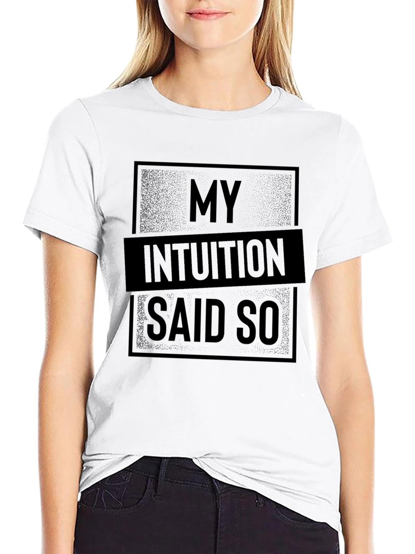 My Intuition Said So Graphic T-Shirt