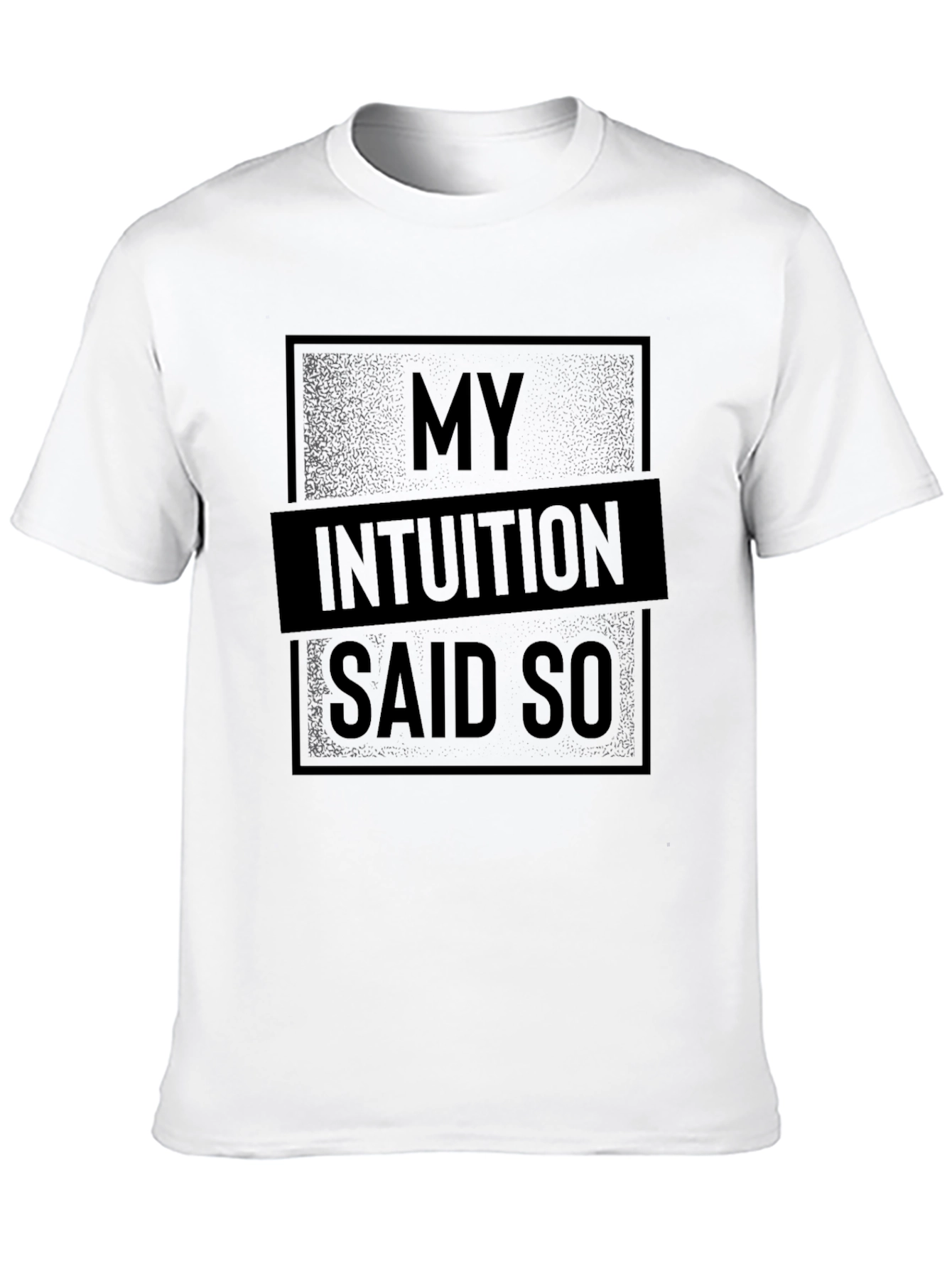 My Intuition Said So Graphic T-Shirt