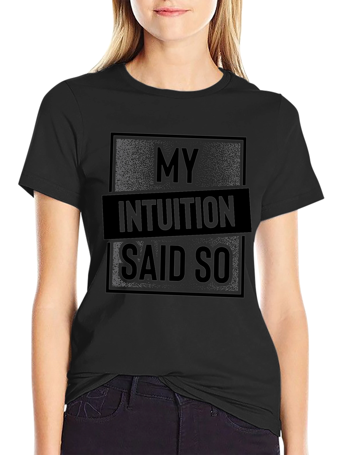 My Intuition Said So Graphic T-Shirt