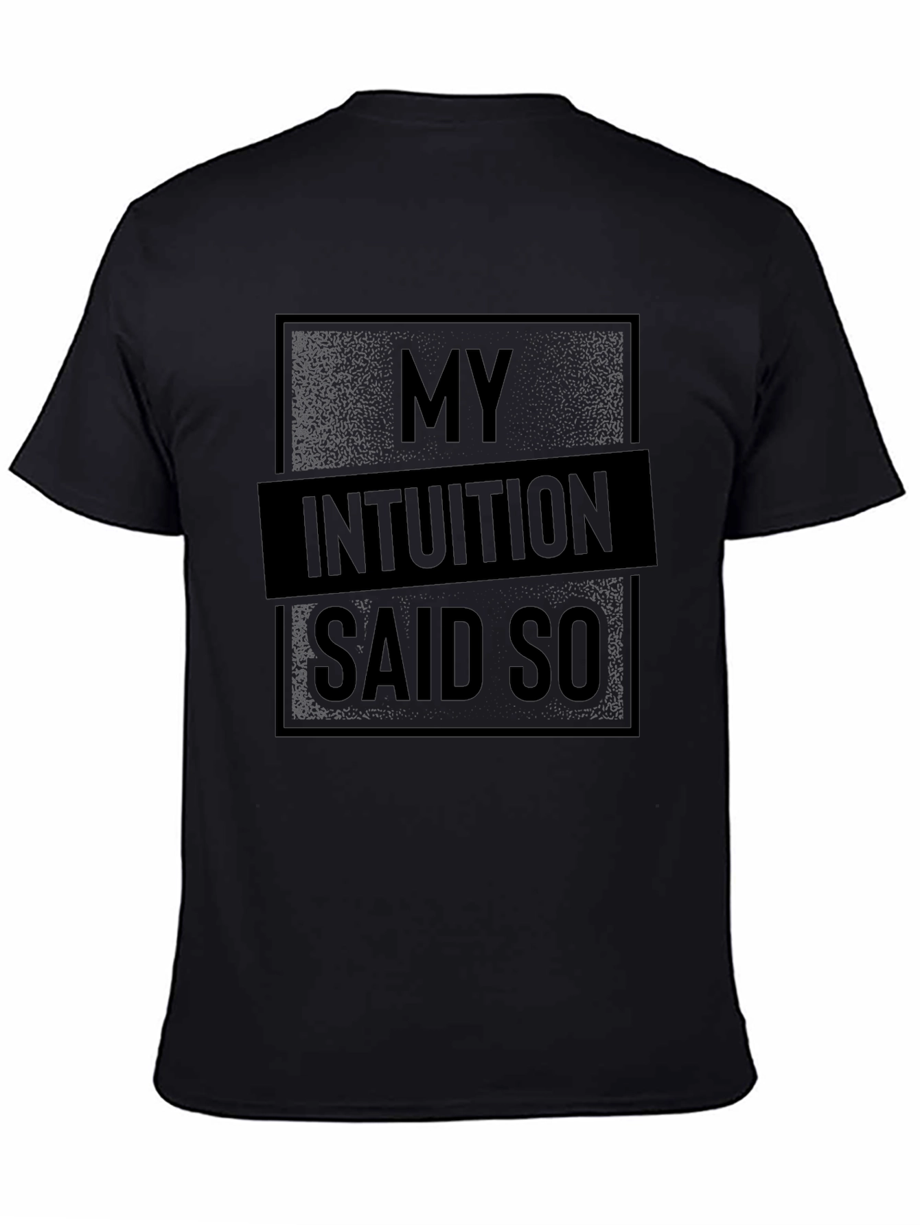 My Intuition Said So Graphic T-Shirt