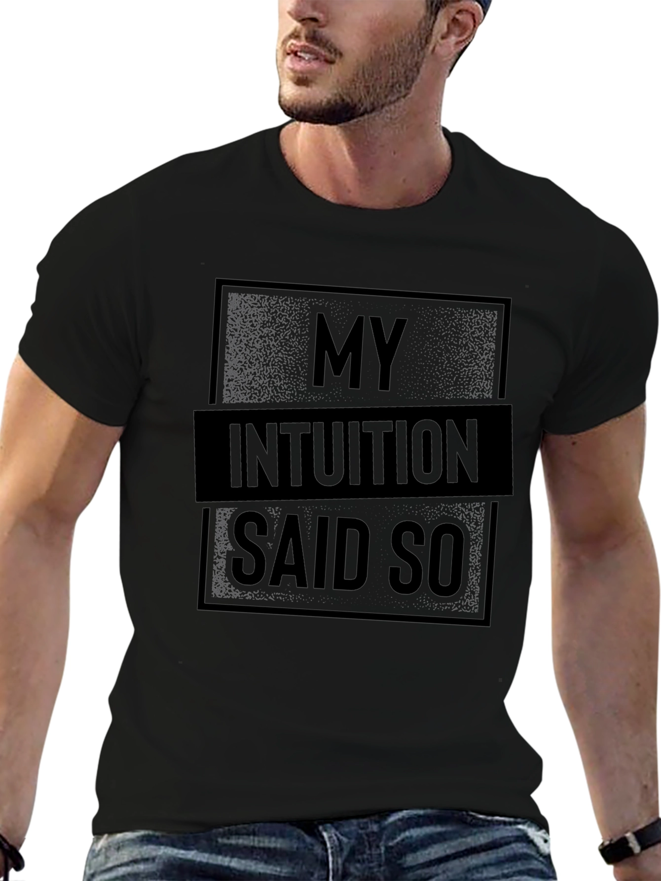 My Intuition Said So Graphic T-Shirt