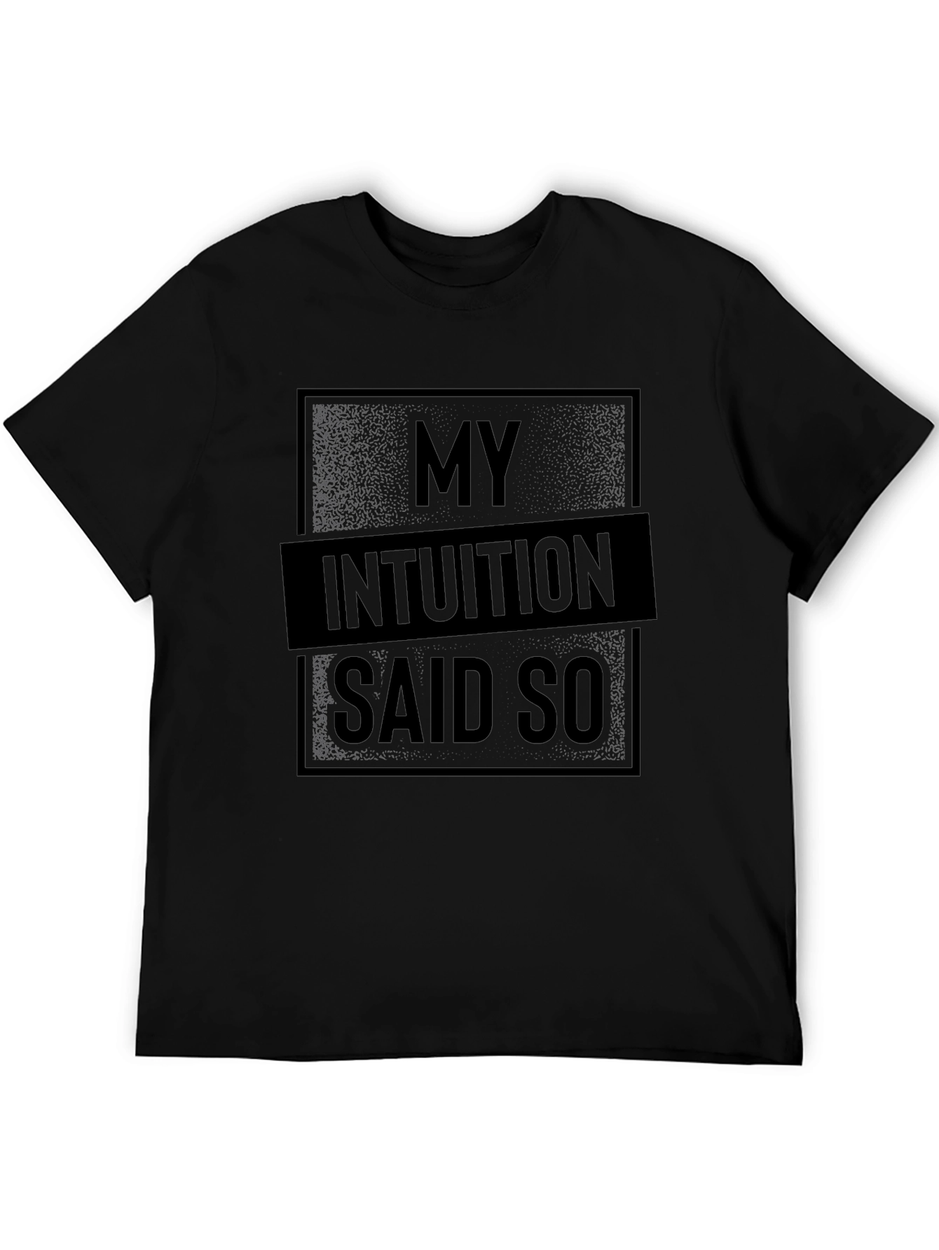 My Intuition Said So Graphic T-Shirt