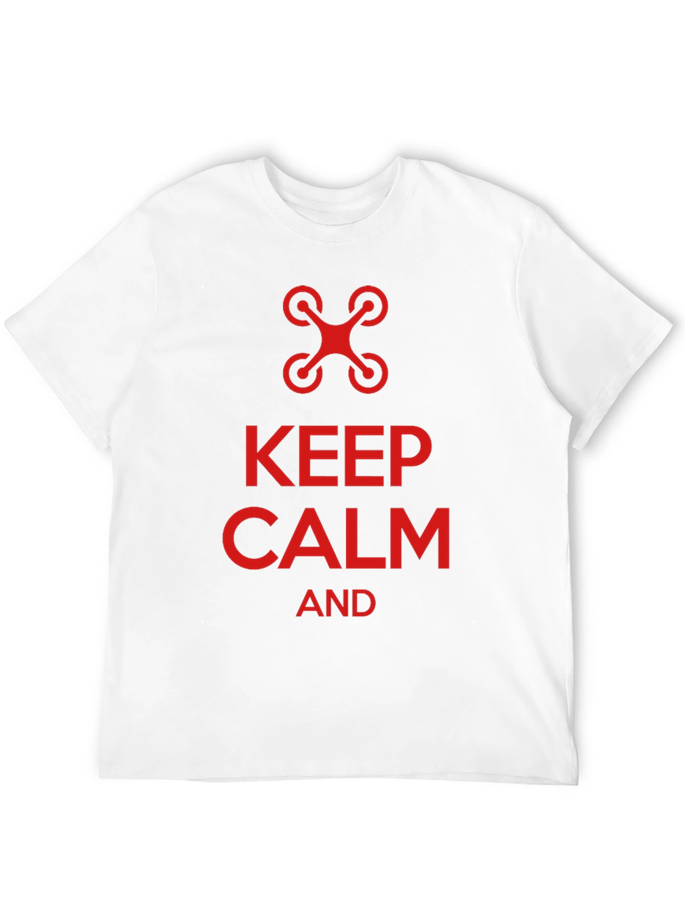 Keep Calm and Fly Drone T-Shirt - Novelty Tee