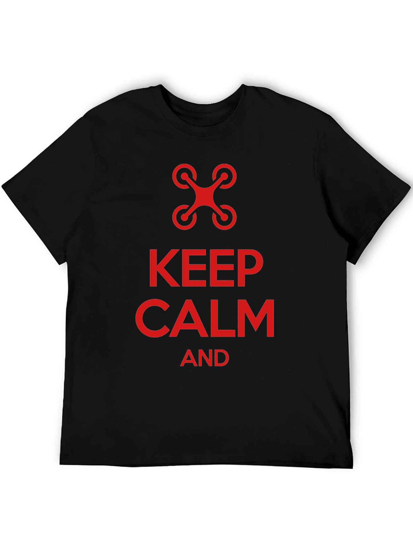 Keep Calm and Fly Drone T-Shirt - Novelty Tee