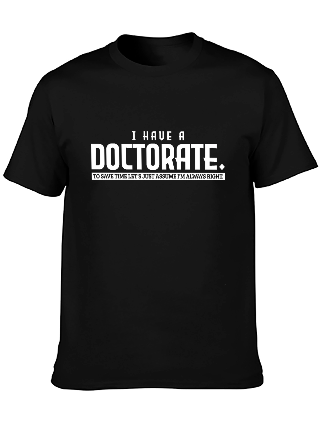 Doctorate T-Shirt - Funny PhD Graduation Gift Tee
