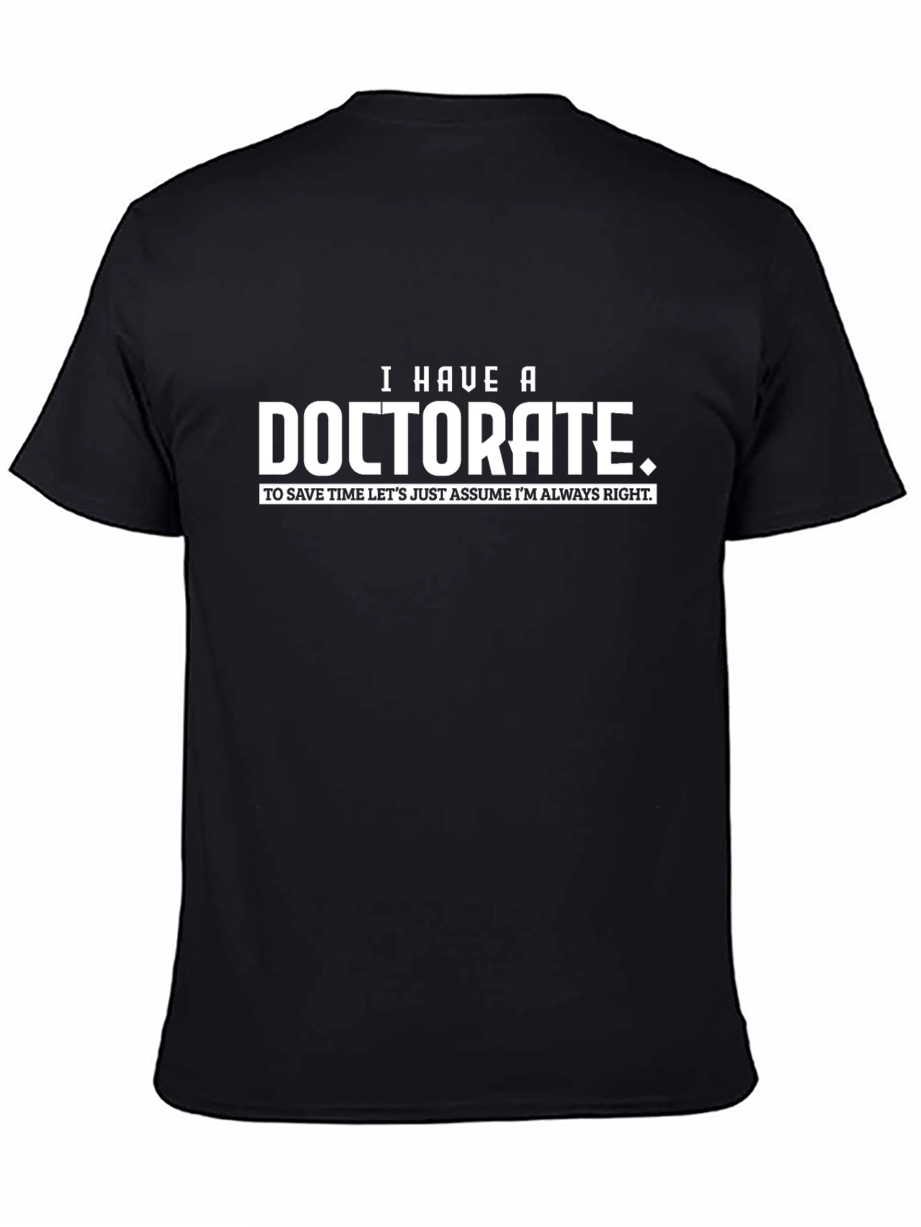 Doctorate T-Shirt - Funny PhD Graduation Gift Tee
