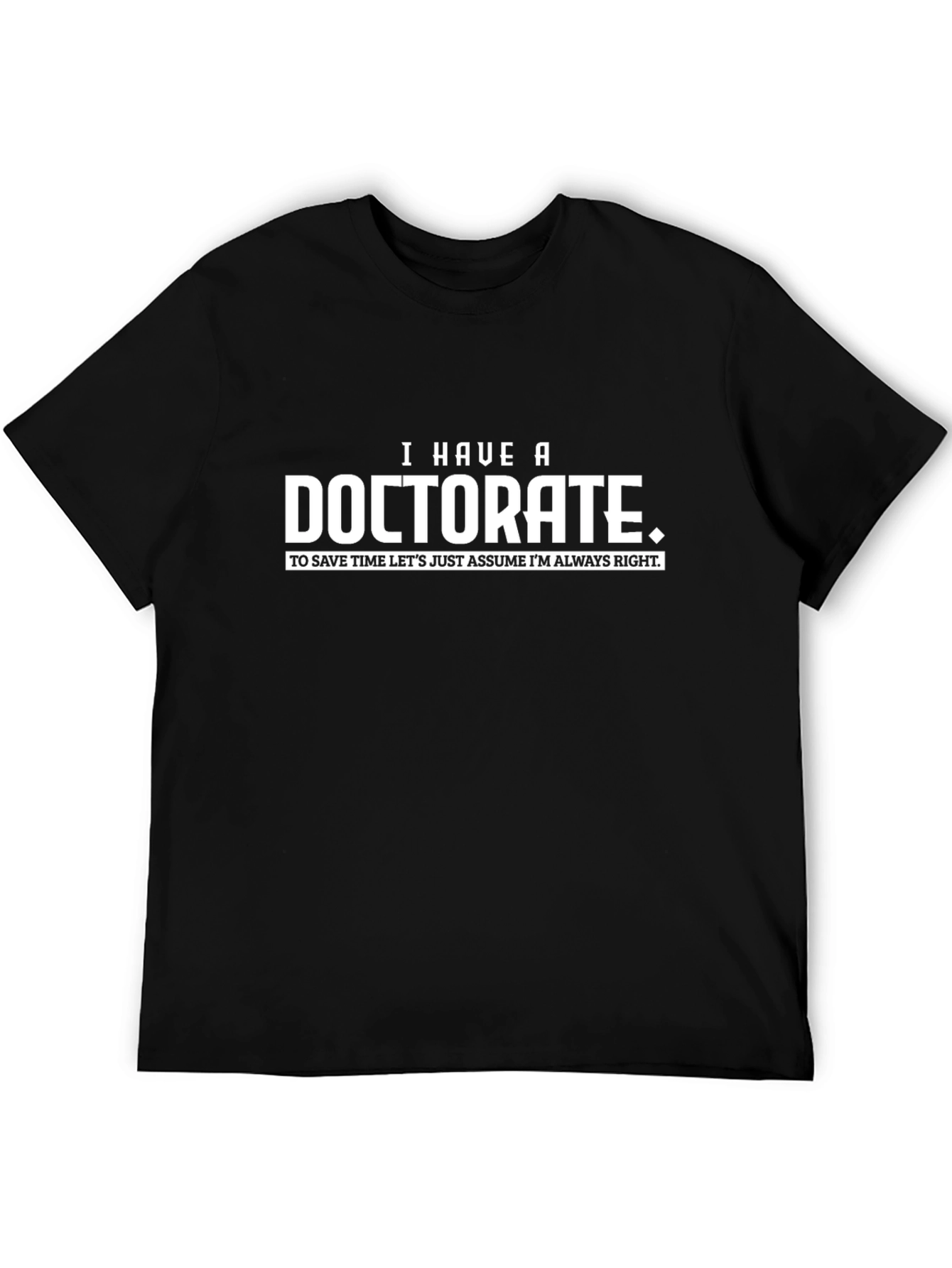 Doctorate T-Shirt - Funny PhD Graduation Gift Tee