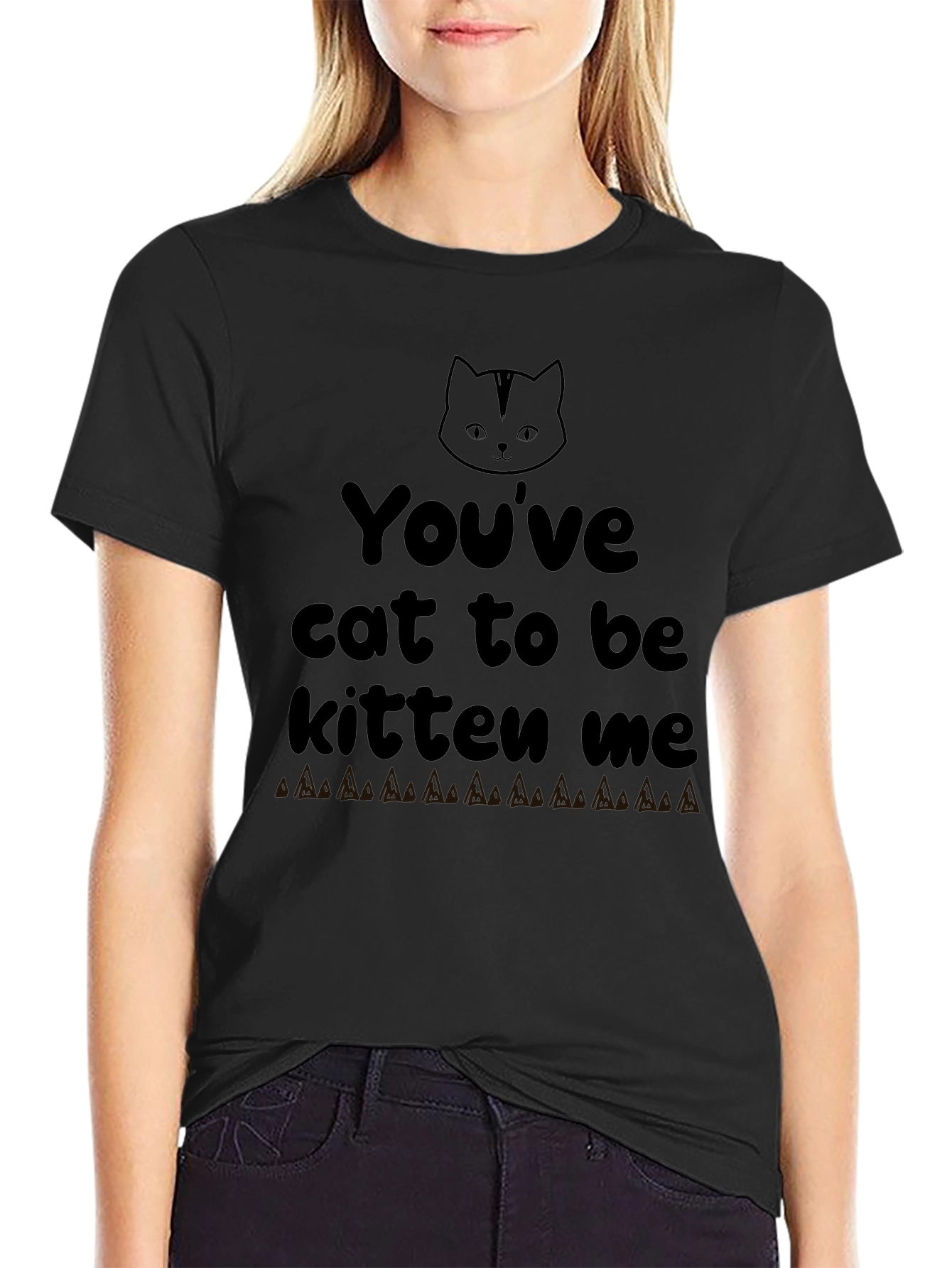 Youve Cat To Be Kitten Me Graphic Tee