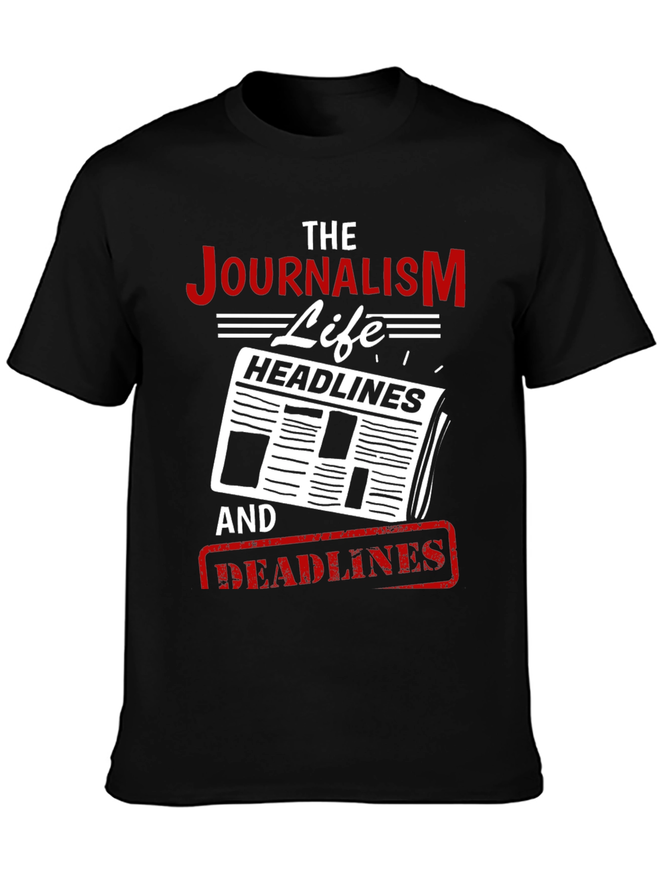 Journalism Life T-Shirt - Headlines and Deadlines