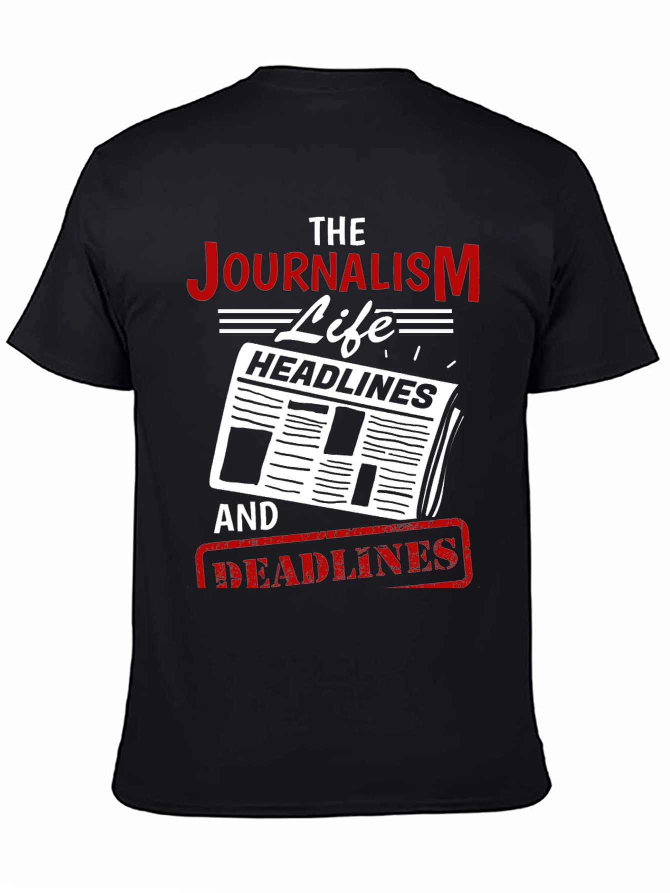 Journalism Life T-Shirt - Headlines and Deadlines