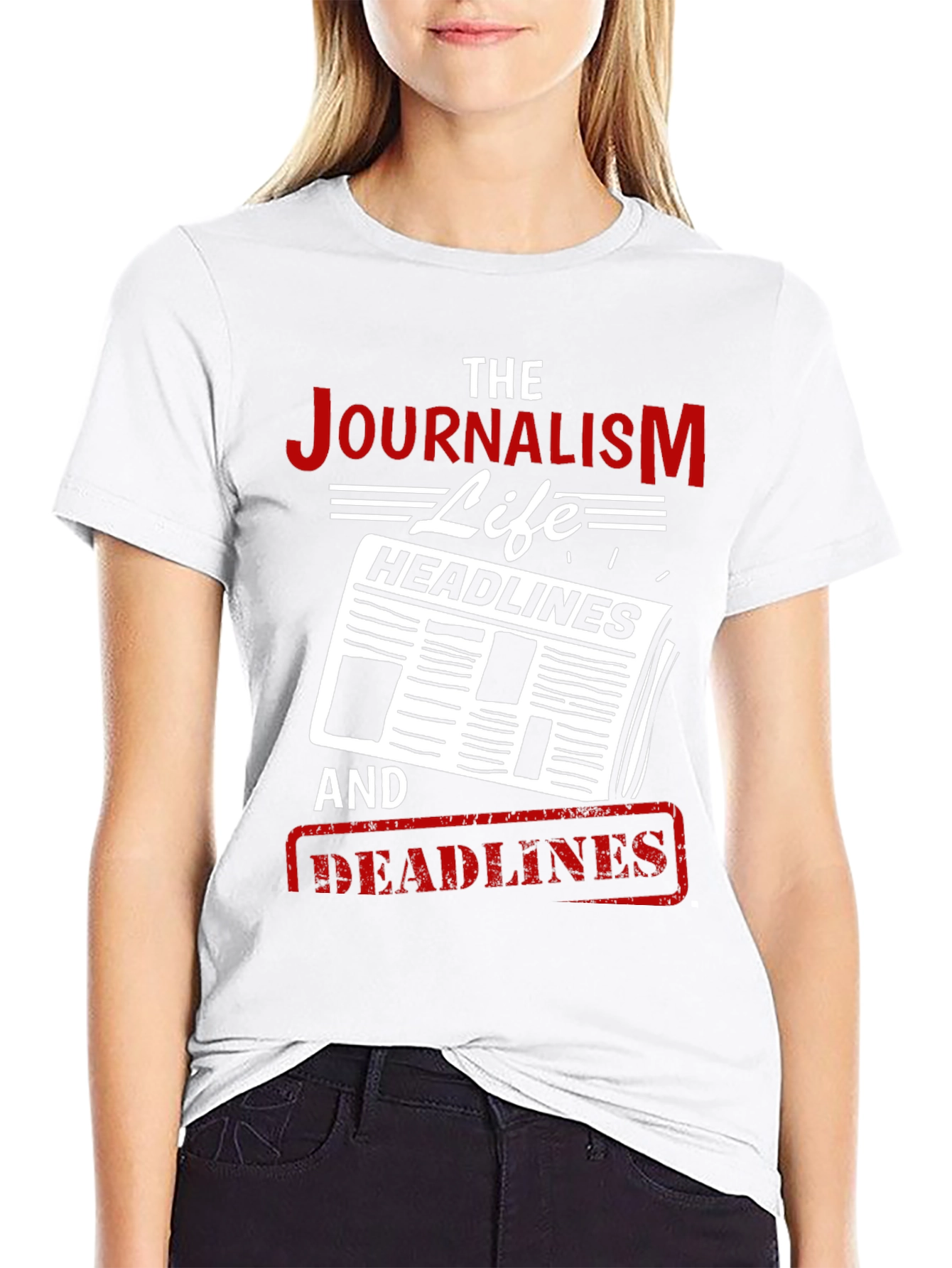 Journalism Life T-Shirt - Headlines and Deadlines