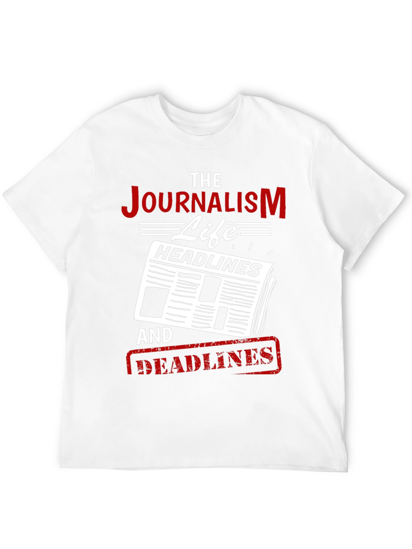 Journalism Life T-Shirt - Headlines and Deadlines