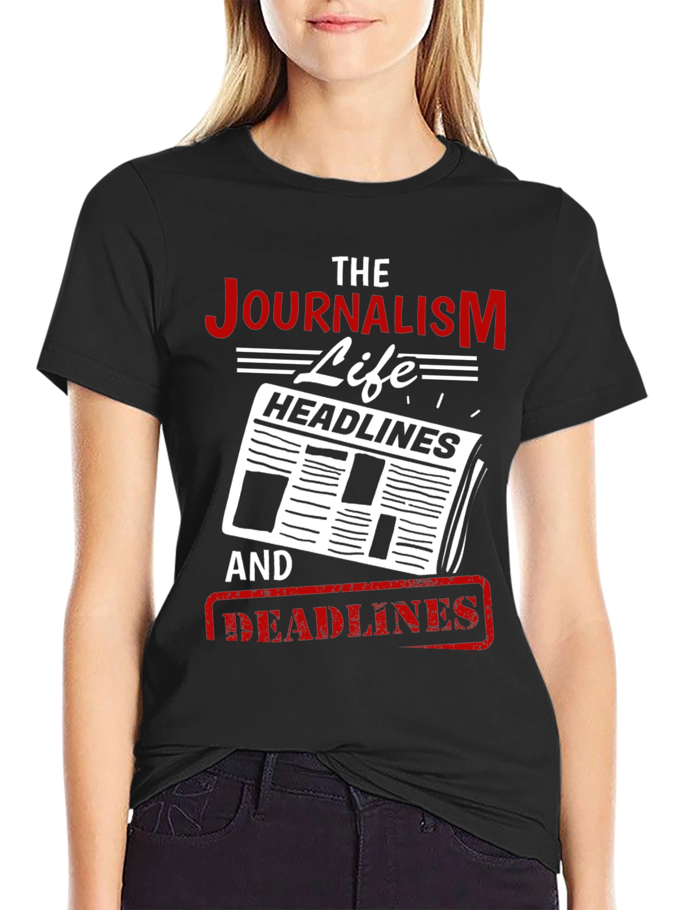 Journalism Life T-Shirt - Headlines and Deadlines