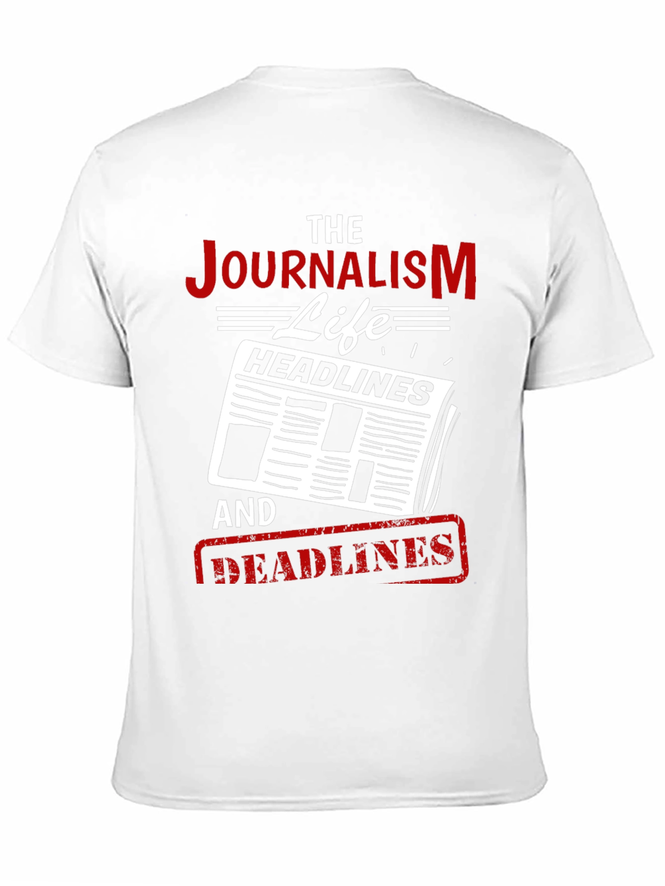 Journalism Life T-Shirt - Headlines and Deadlines