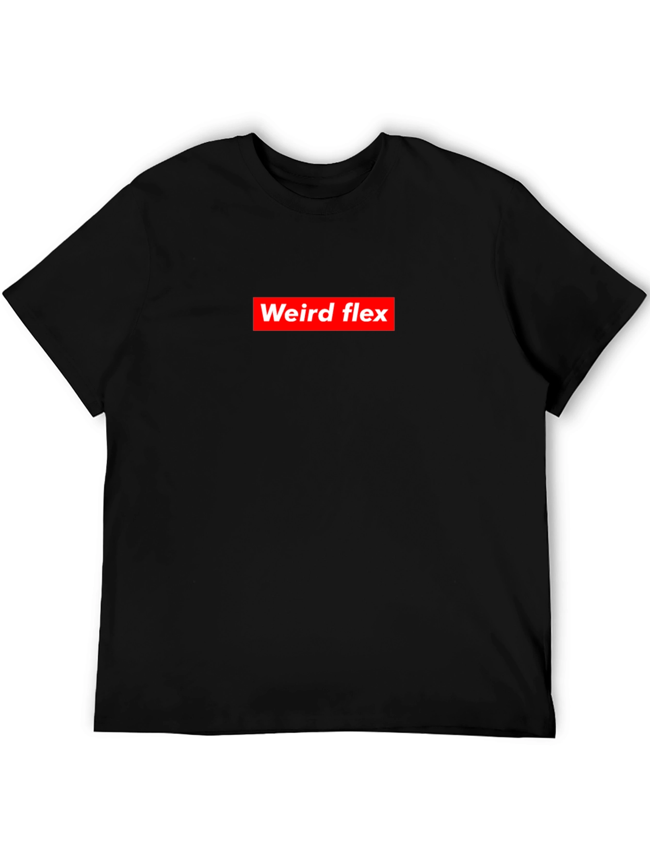 Weird Flex T-Shirt - Bold Statement Tee