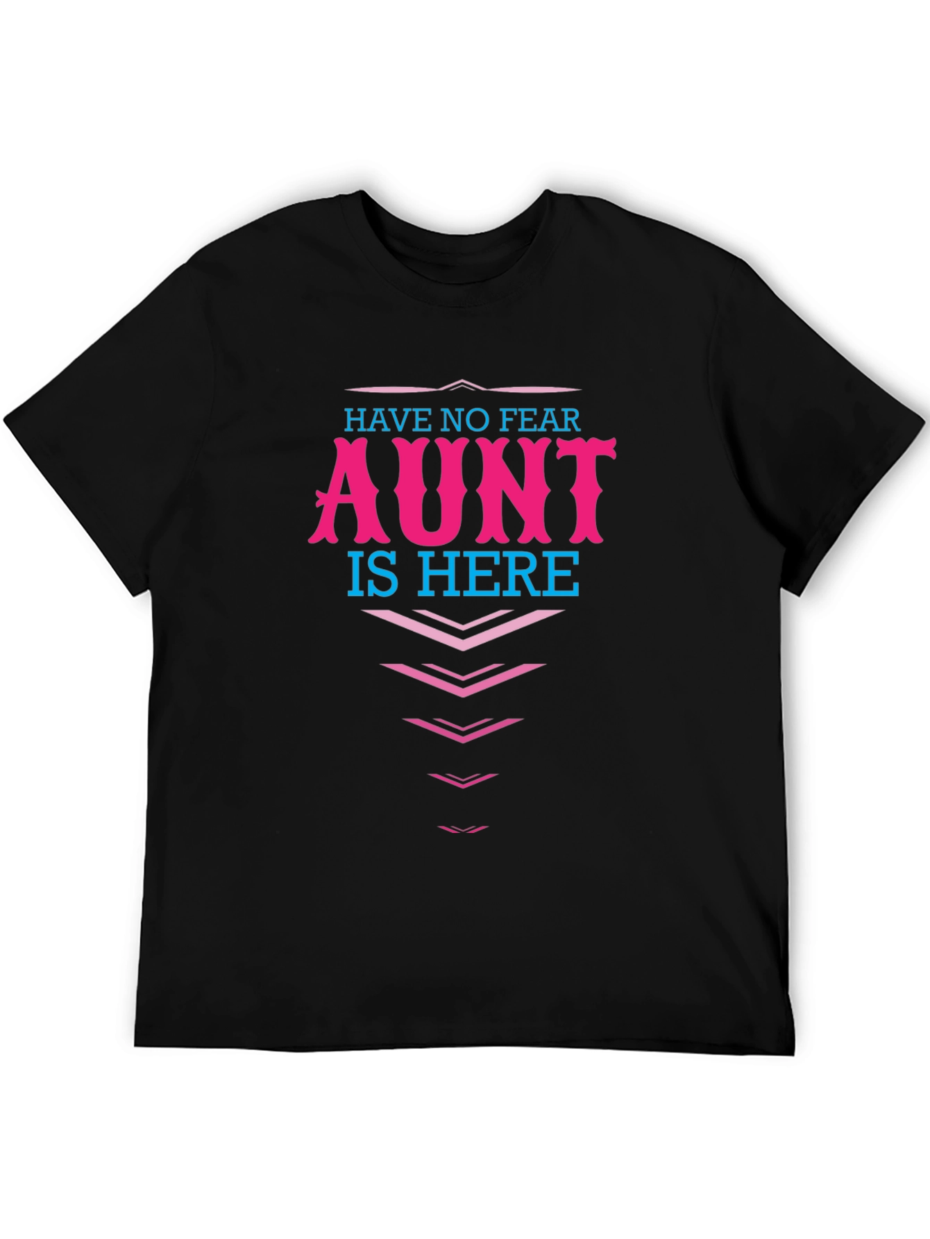 Have No Fear Aunt Is Here! Graphic T-Shirt