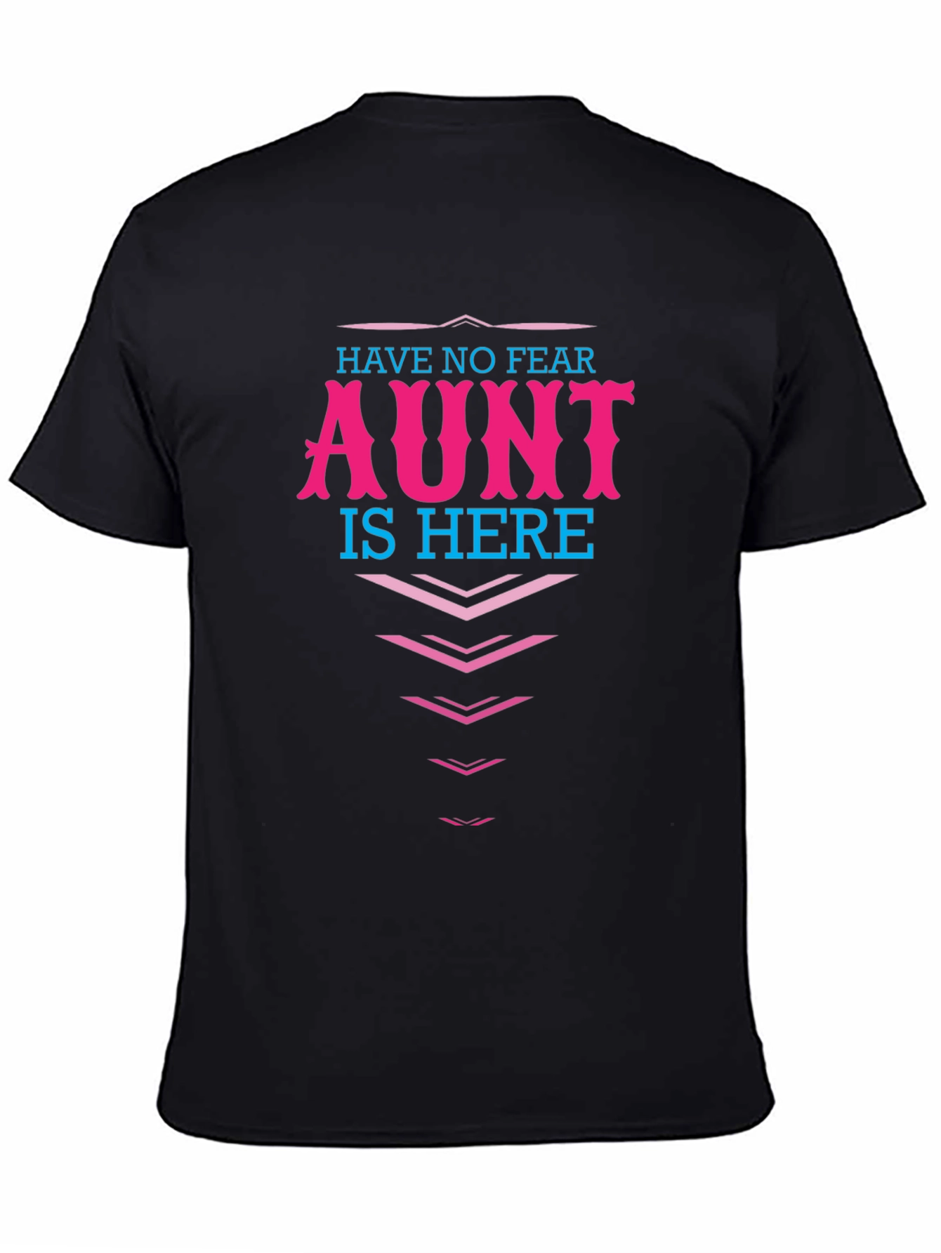 Have No Fear Aunt Is Here! Graphic T-Shirt