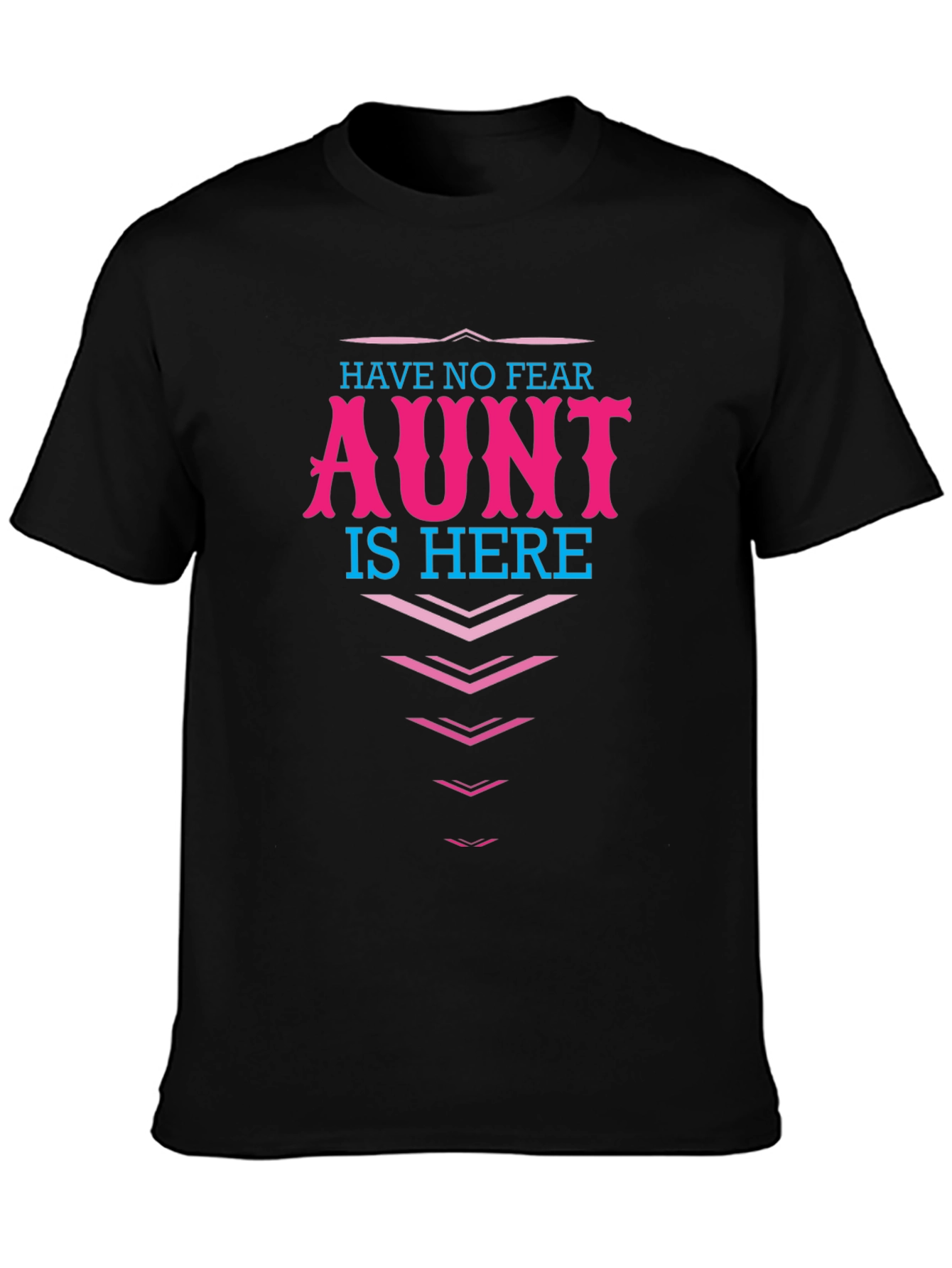 Have No Fear Aunt Is Here! Graphic T-Shirt