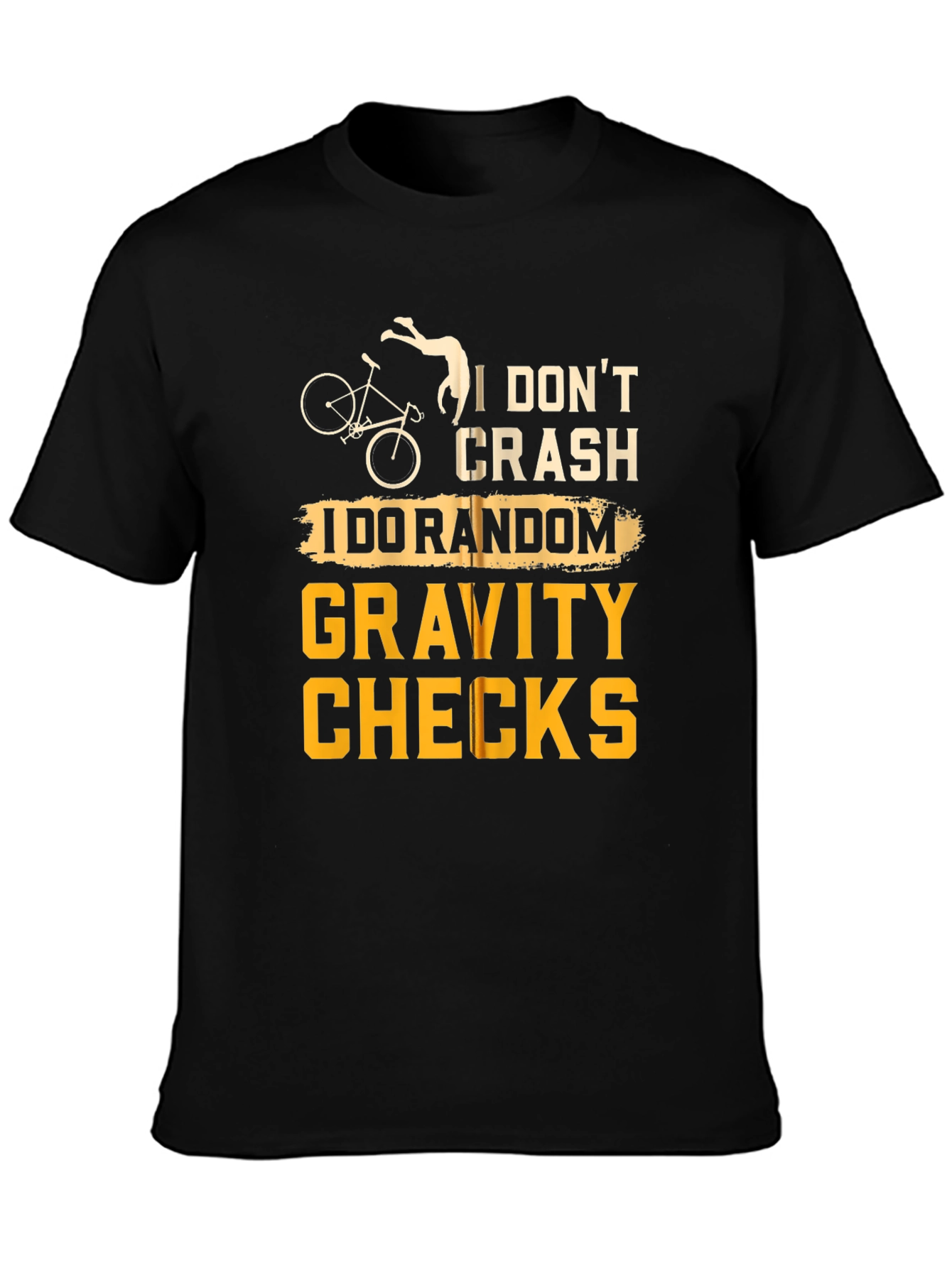 I Dont Crash - Random Gravity Checks T-Shirt
