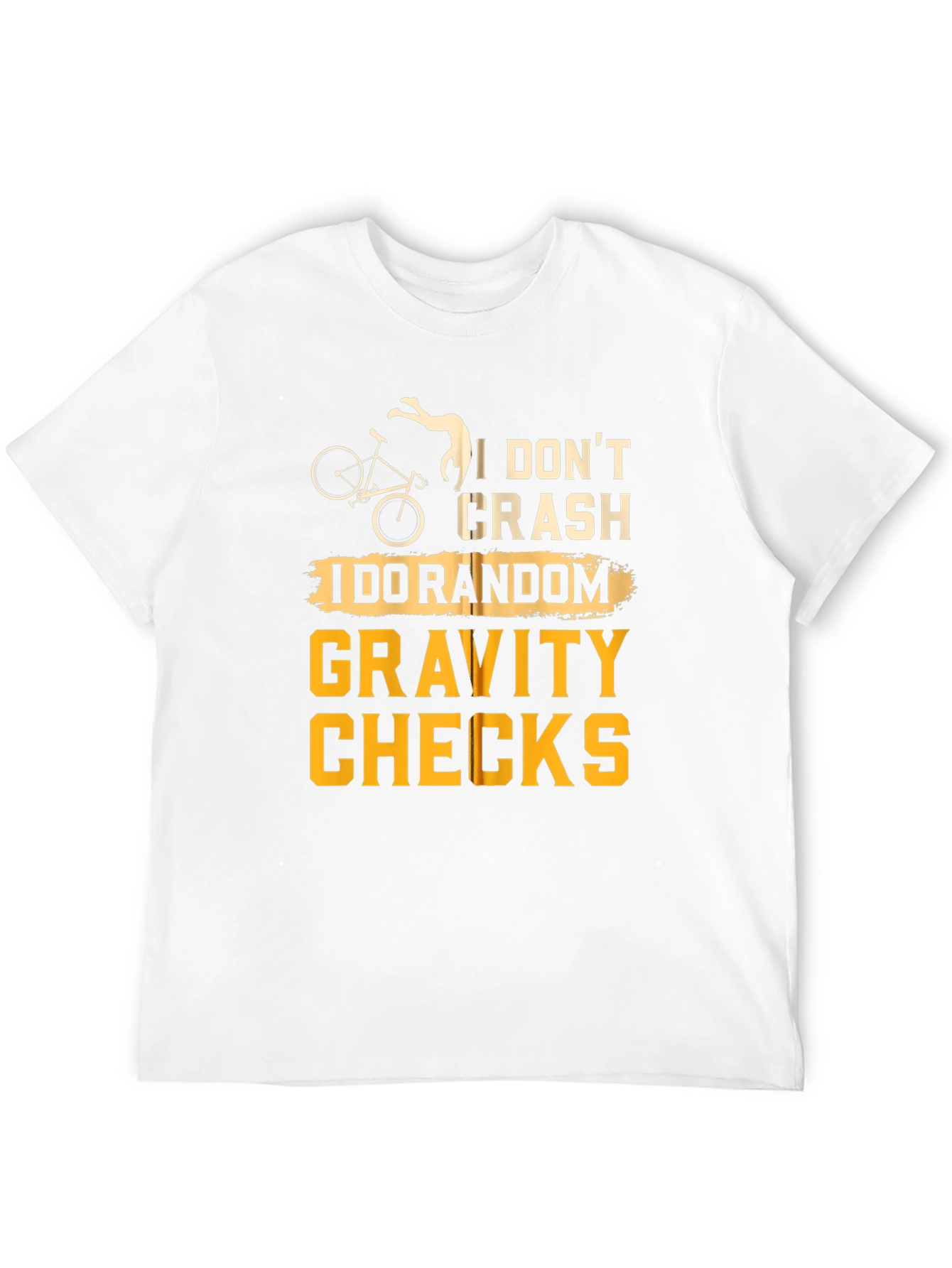 I Dont Crash - Random Gravity Checks T-Shirt