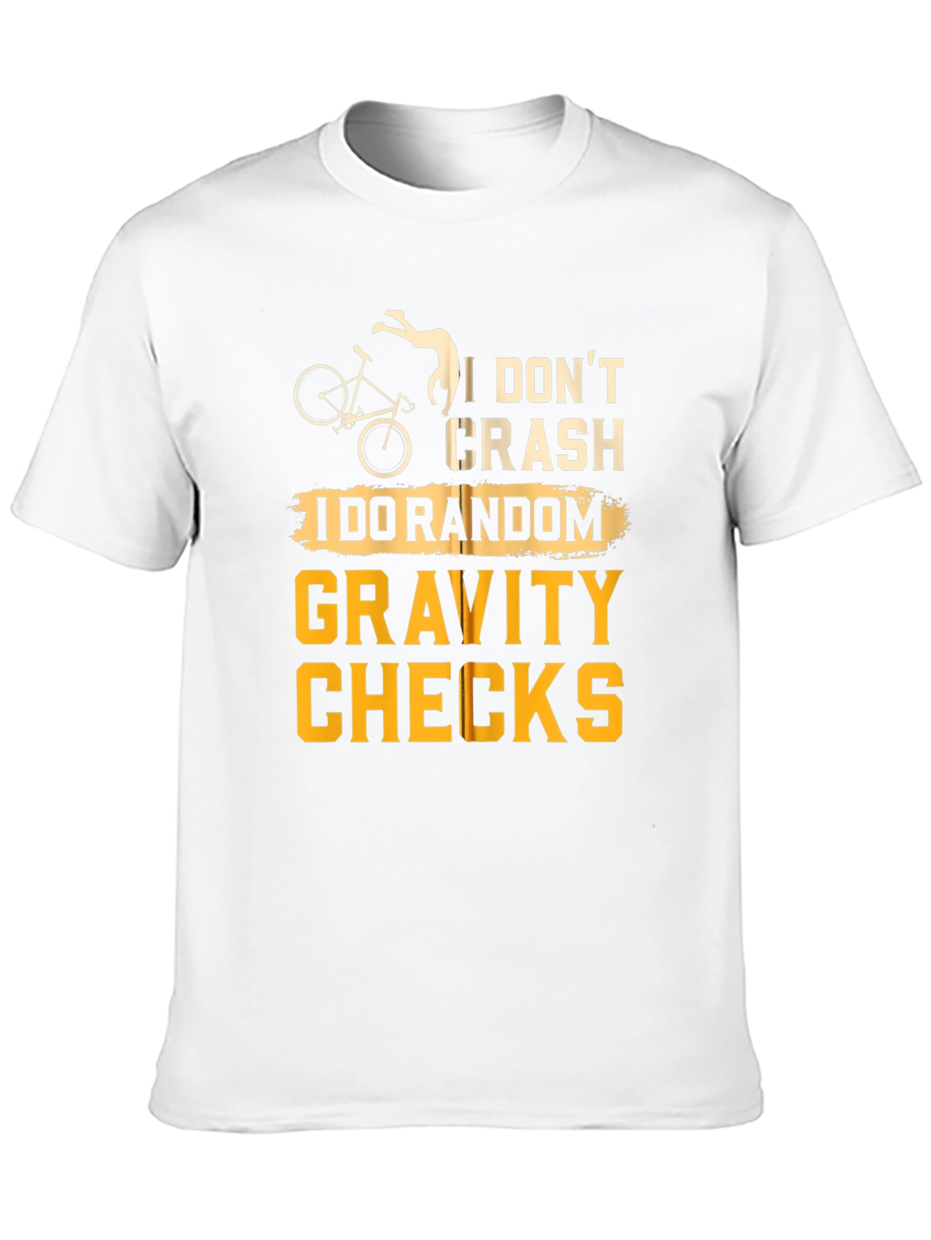 I Dont Crash - Random Gravity Checks T-Shirt