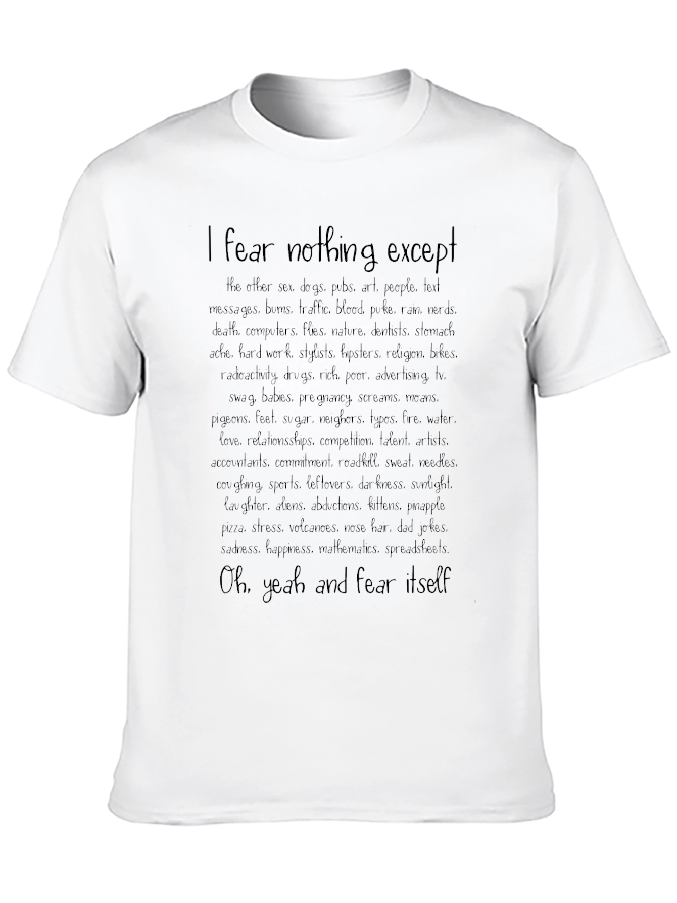 I Fear Nothing Except T-Shirt