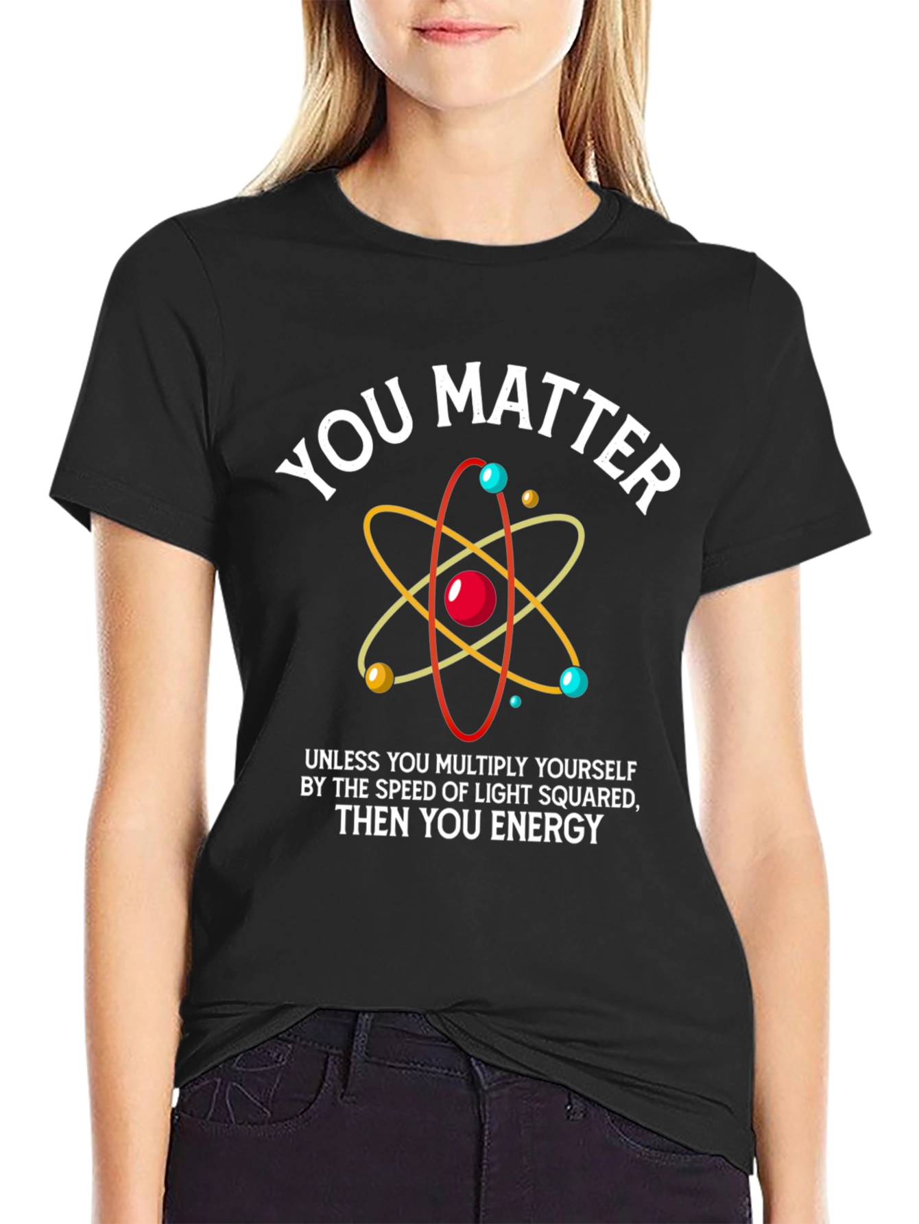 Funny Science T-Shirt - You Matter Energy Equation